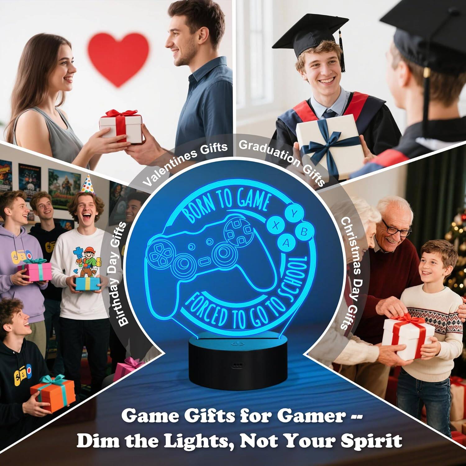 Gifts for Gamer -- Dim the Lights, Not Your Spirit

- Valentines Gifts
- Graduation Gifts
- Birthday Gifts
- Christmas Day Gifts
- School Day Gifts