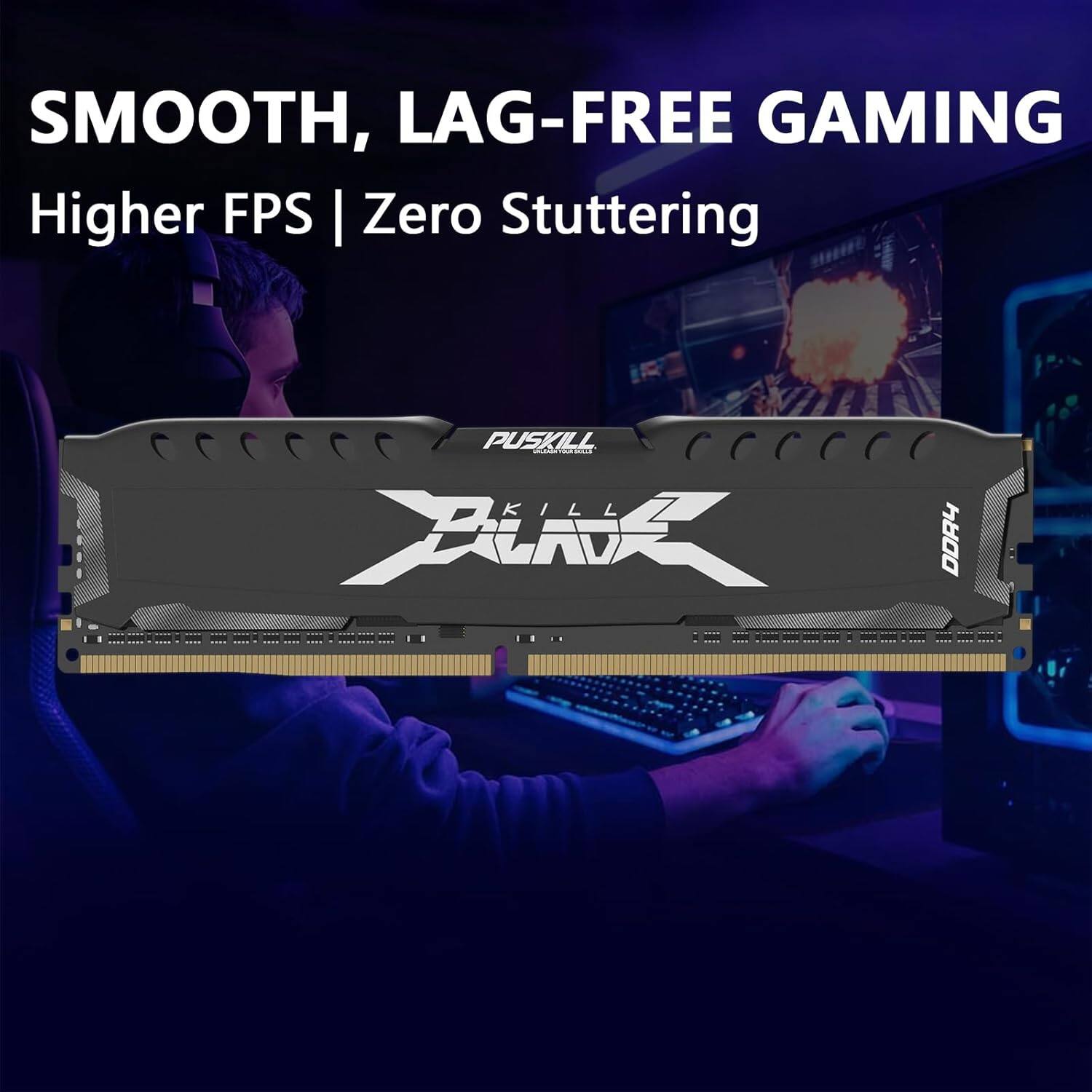SMOOTH, LAG-FREE GAMING  
Higher FPS | Zero Stuttering
