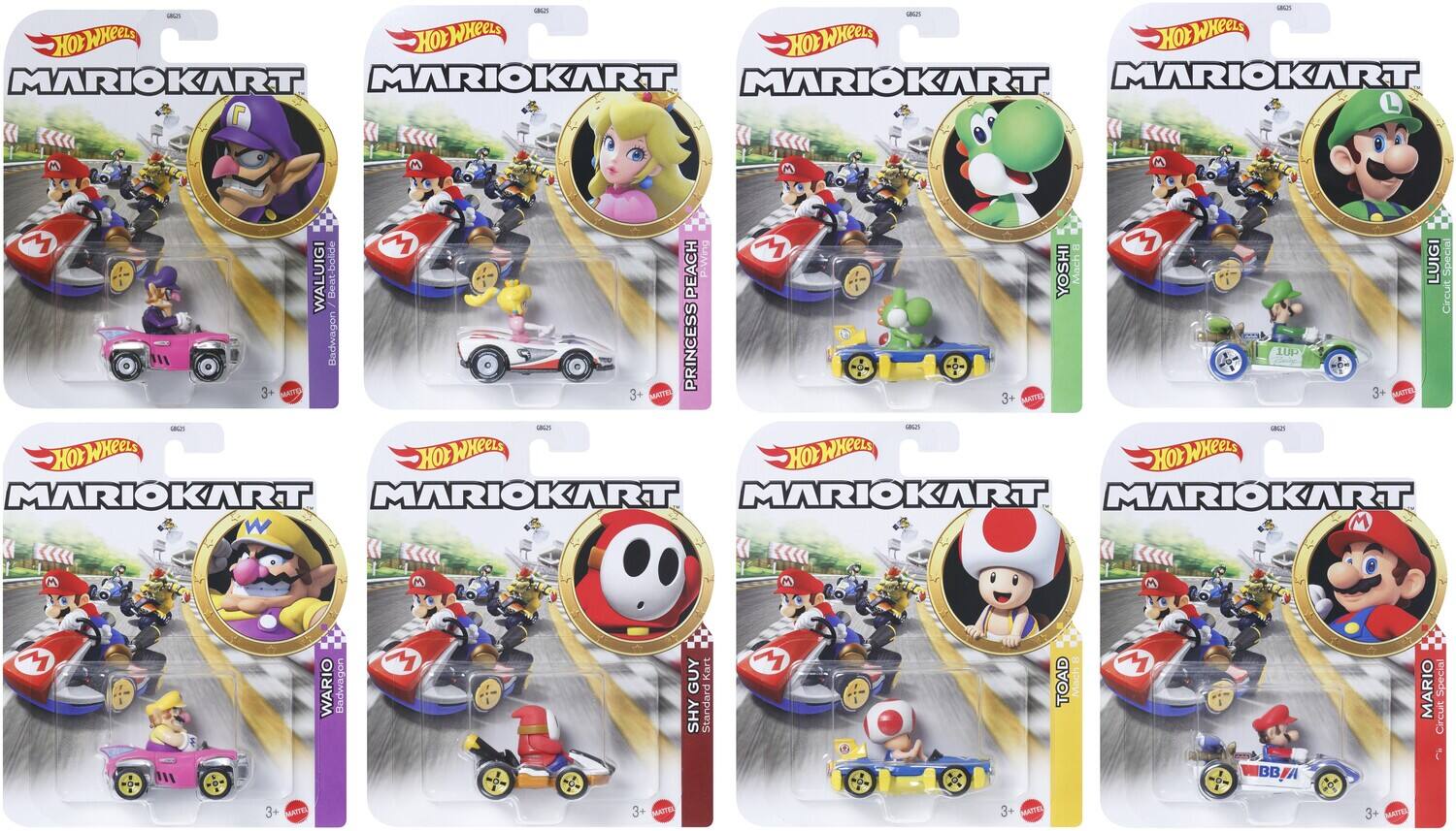 HOT WHEELS  
MARIOKART  
WALUIGI  
Reat-bolide  
PEACH  
P-Wing  
YOSHI  
Mach  
LUIGI  
Badwagon  
PRINCESS PEACH  
3+  
MATTEL  
3+  
MATTEL  
3+  
MATTEL  
3+  
MATTEL  
3+  
MATTEL  
3+  
MATTEL  
3+  
MATTEL  
3+  
MATTEL  
3+  
MATTEL  
3+  
MATTEL  
3+  
MATTEL  
3+  
MATTEL  
3+  
MATTEL  
3+  
MATTEL  
3+  
MATTEL  
3+  
MATTEL  
3+  
MATTEL  
3+  
MATTEL  
3+  
MATTEL  
3+  
MATTEL  
3+  
MATTEL  
3+  
MATTEL  
3+  
MATTEL  
3+  
MATTEL  
3+  
MATTEL  
3+  
MATTEL  
3+  
MATTEL  
3+  
MATTEL  
3+  
MATTEL  
3+  
MATTEL  
3+  
MATTEL  
3+  
MATTEL  
3+  
MATTEL  
3+  
MATTEL  
3+