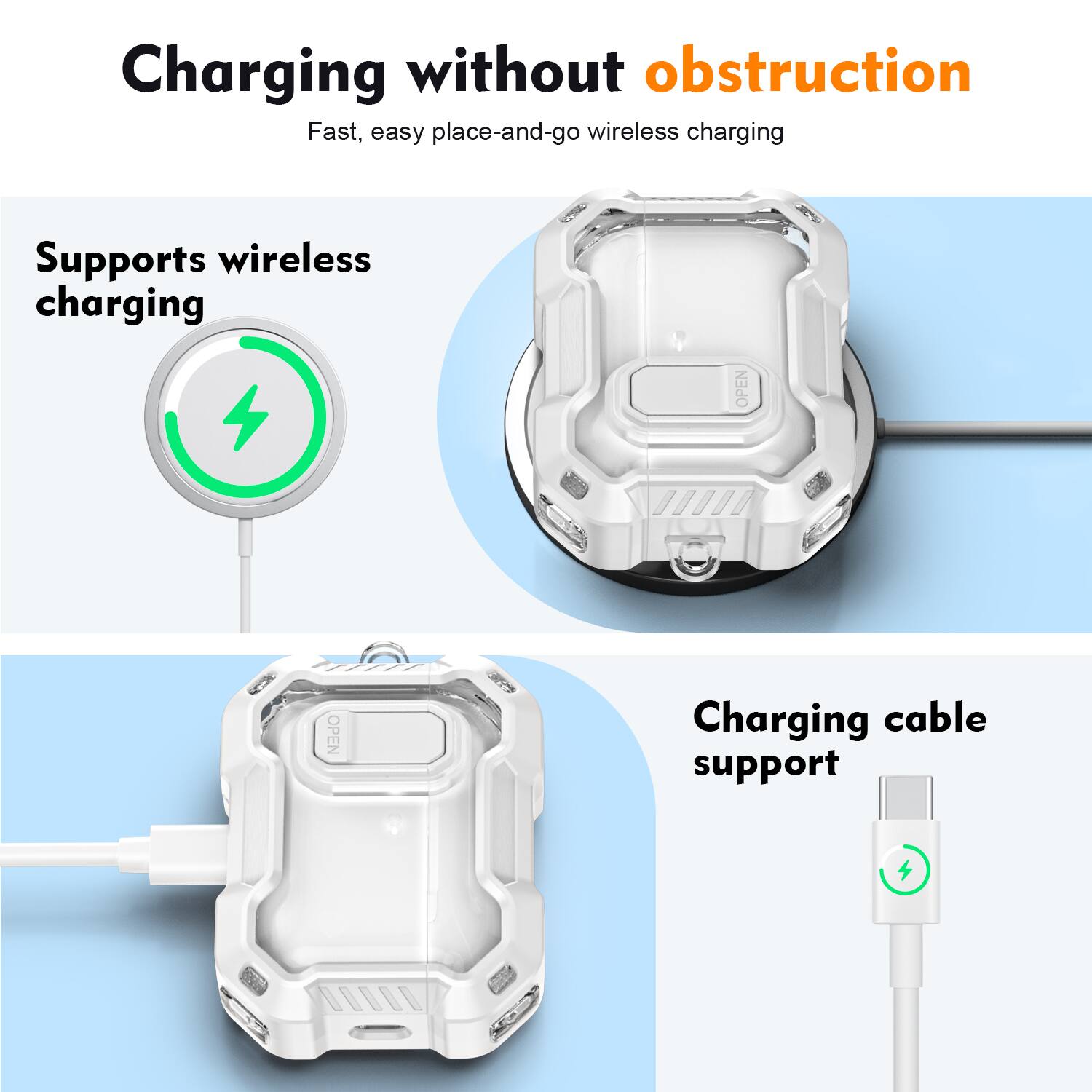 Charging without obstruction  
Fast, easy place-and-go wireless charging  

Supports wireless charging  

Charging cable support