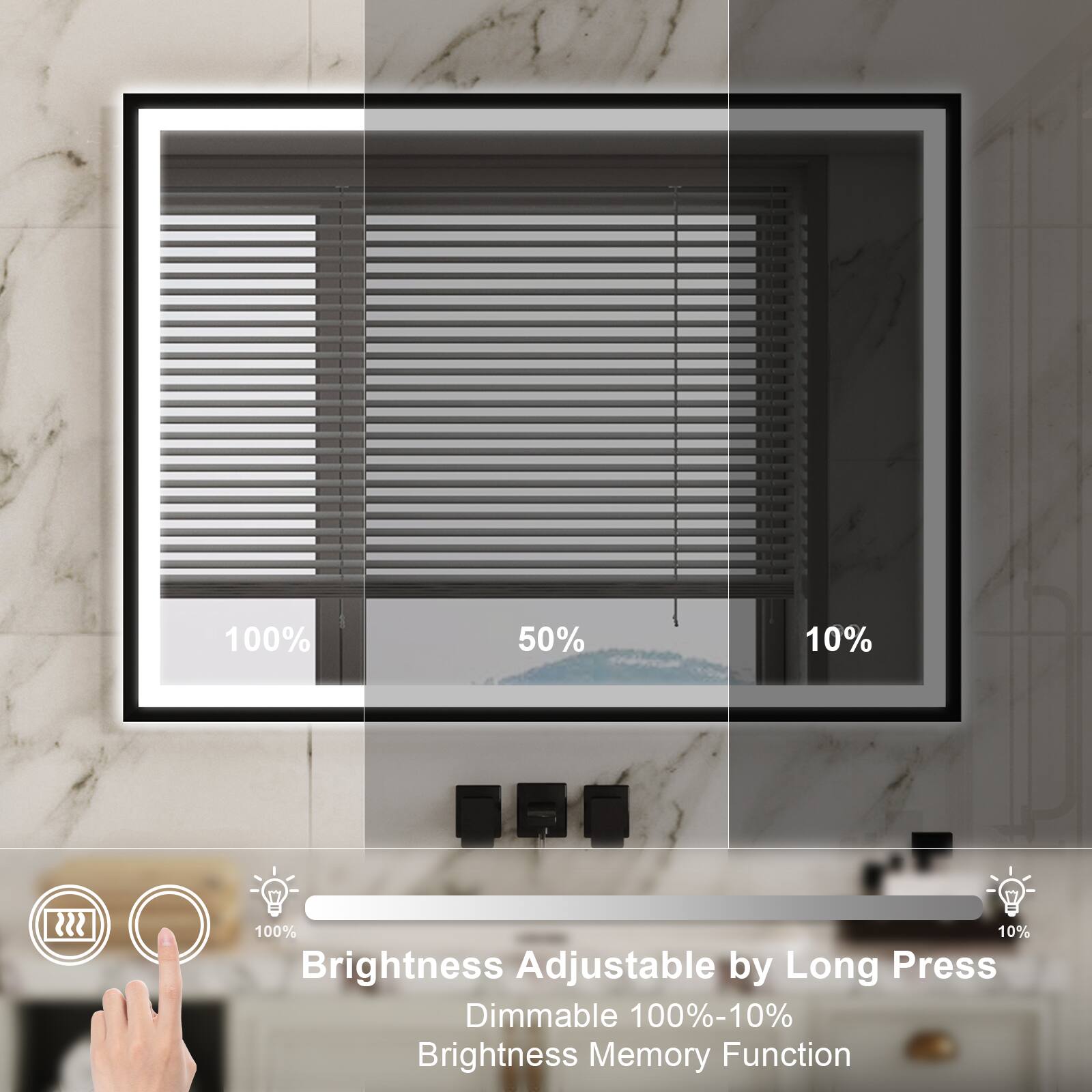 100% 50% 10%  
100% 10%  
Brightness Adjustable by Long Press  
Dimmable 100%-10%  
Brightness Memory Function