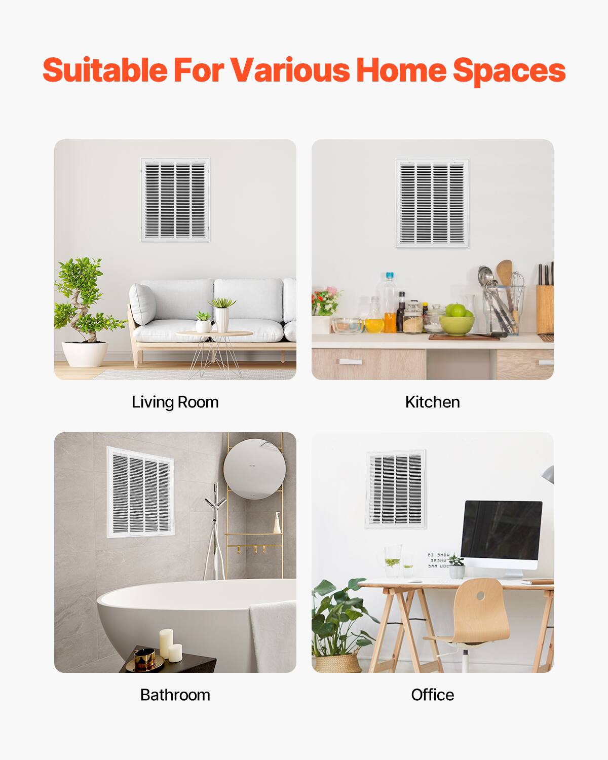 Suitable For Various Home Spaces

Living Room

Kitchen

Bathroom

Office