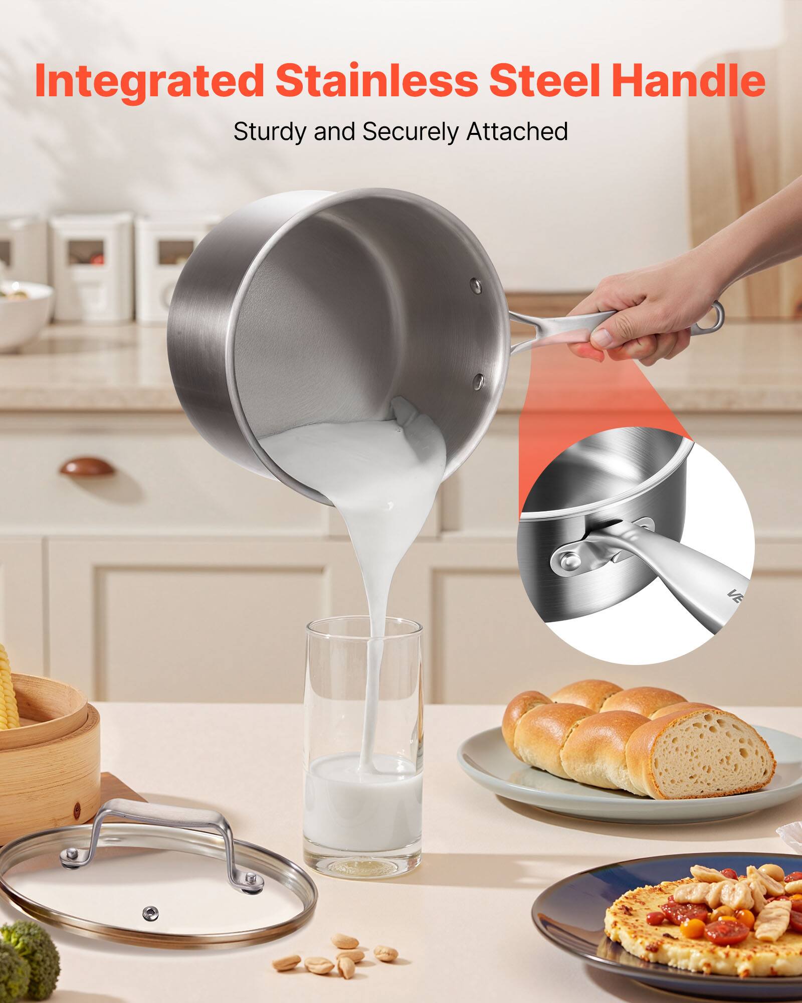 Integrated Stainless Steel Handle  
Sturdy and Securely Attached