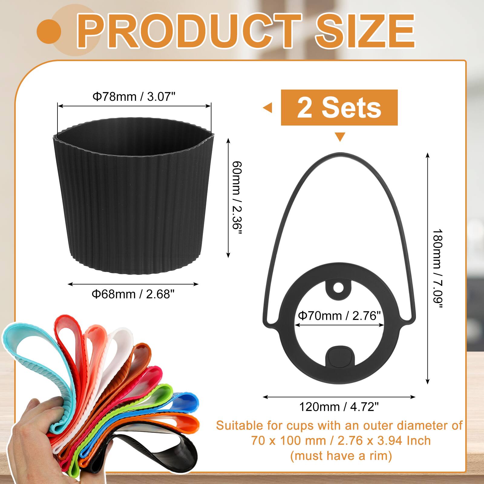 PRODUCT SIZE

- 78mm / 3.07" (diameter)
- 68mm / 2.68" (diameter)
- 60mm / 2.36" (height)
- 70mm / 2.76" (diameter)
- 180mm / 7.09" (height)
- 120mm / 4.72" (height)

2 Sets

Suitable for cups with an outer diameter of 70 x 100 mm / 2.76 x 3.94 Inch (must have a rim)