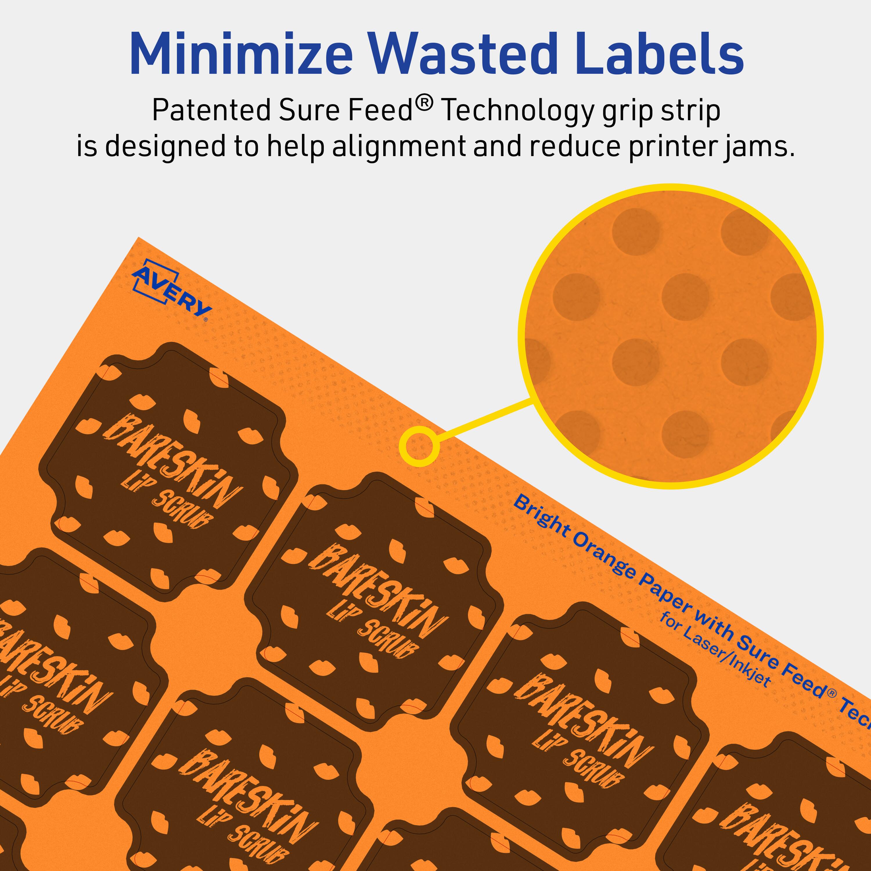 Minimize Wasted Labels

Patented Sure Feed® Technology grip strip is designed to help alignment and reduce printer jams.

AVERY

BARESKIN LiP SCRUB

Bright Orange Paper for Laser/Inkjet with Sure Feed® Technology