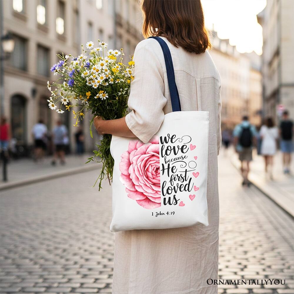 We love because He first loved us  
1 John 4:19  
ORNAMENTALLY YOU