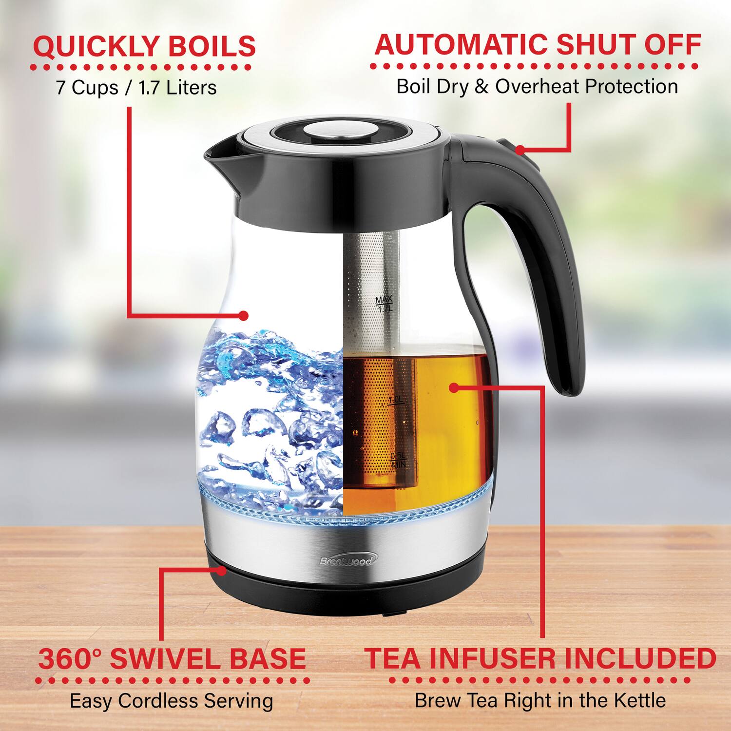 - QUICKLY BOILS  
  7 Cups / 1.7 Liters

- AUTOMATIC SHUT OFF  
  Boil Dry & Overheat Protection

- 360° SWIVEL BASE  
  Easy Cordless Serving

- TEA INFUSER INCLUDED  
  Brew Tea Right in the Kettle