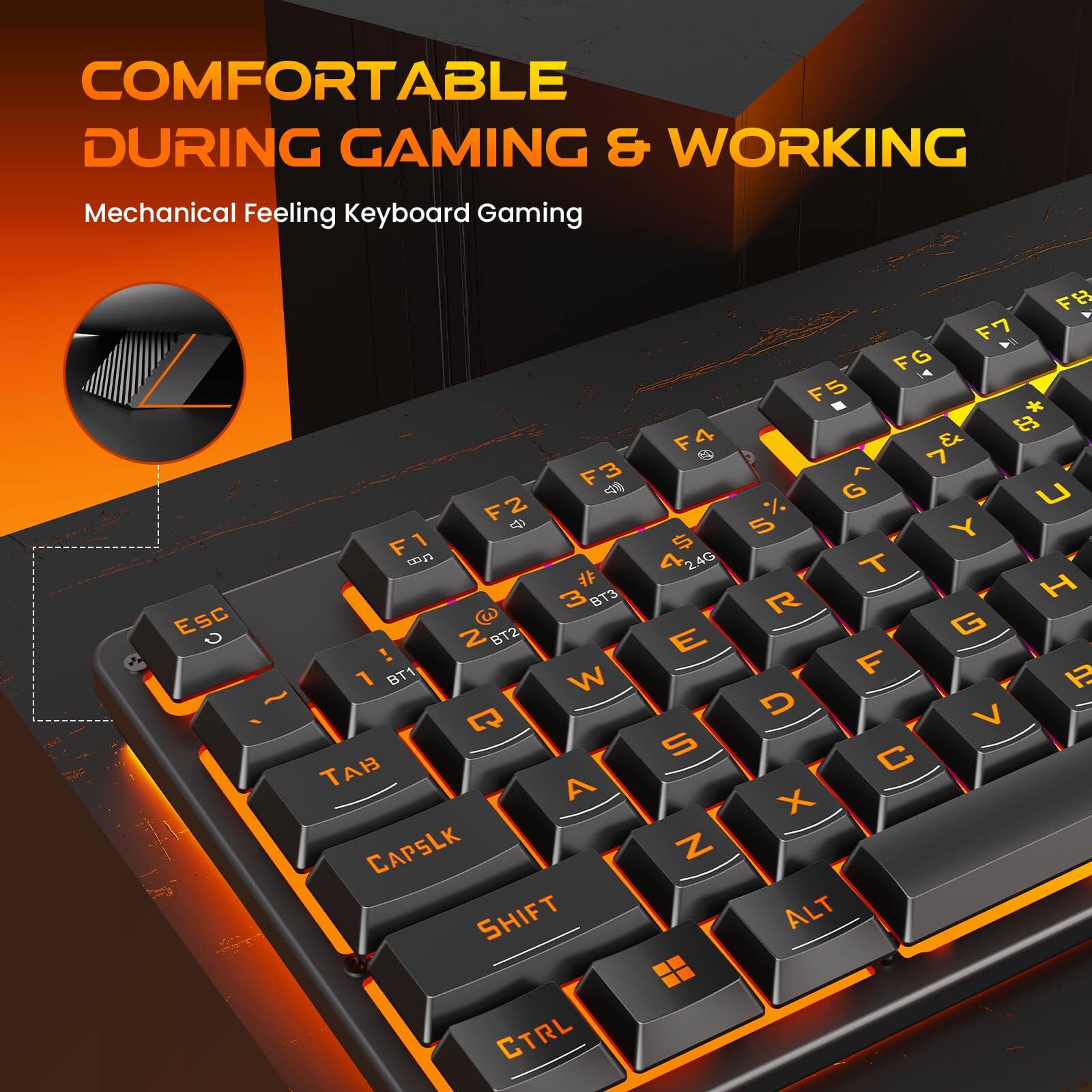 COMFORTABLE DURING GAMING & WORKING  
Mechanical Feeling Keyboard Gaming  

ESC  
F3 40 F2 4 F1 BS 3 BT3 @ 2 BT2 ! 1 BT1 W R TAB A CAPSLK SHIFT CTRL  
F4 $ 2.4G E S Z  
F8 F7 F6 F5 * DC & 7 G U 5 Y T R H G F 12 V X ALT