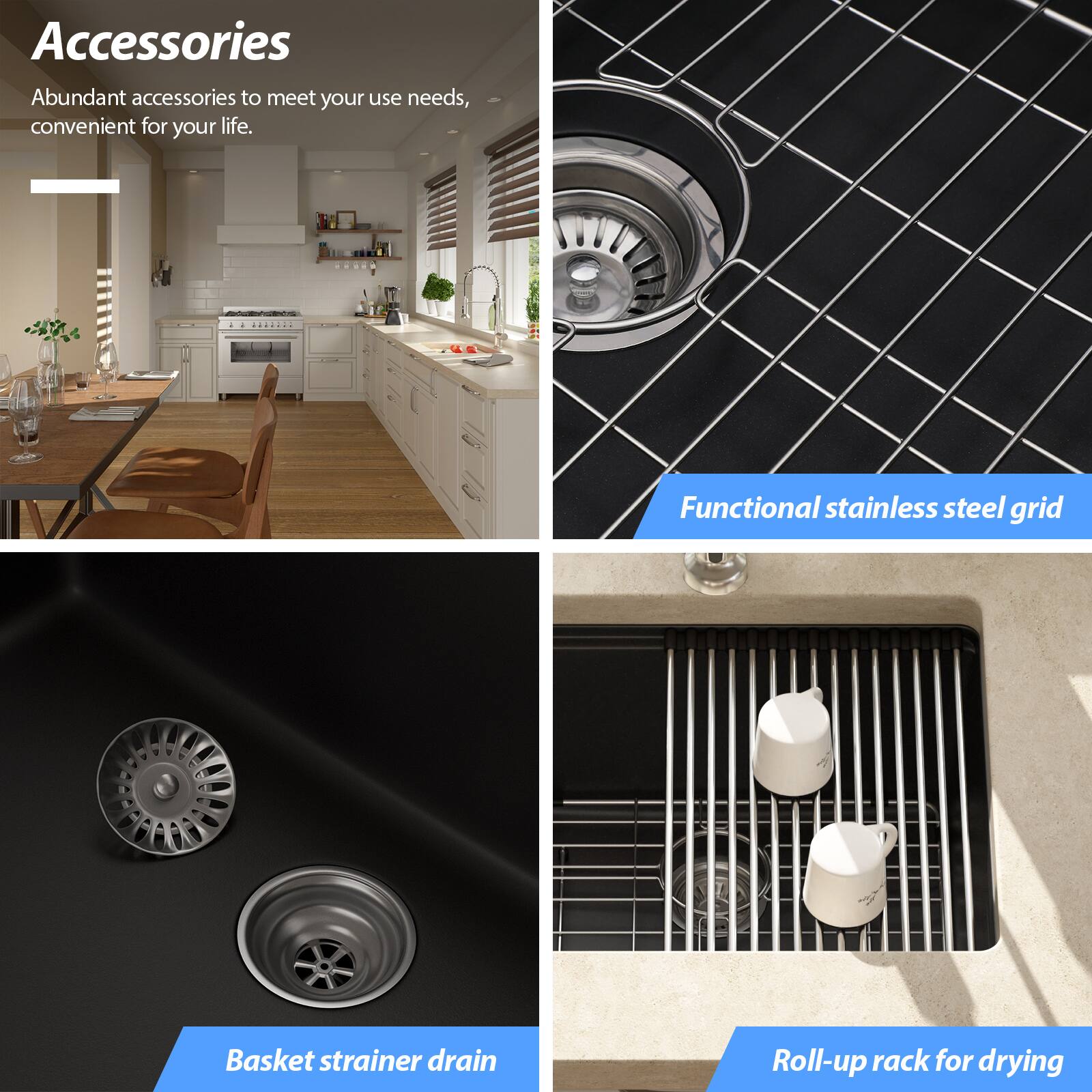Accessories

Abundant accessories to meet your use needs, convenient for your life.

Functional stainless steel grid

Basket strainer drain

Roll-up rack for drying
