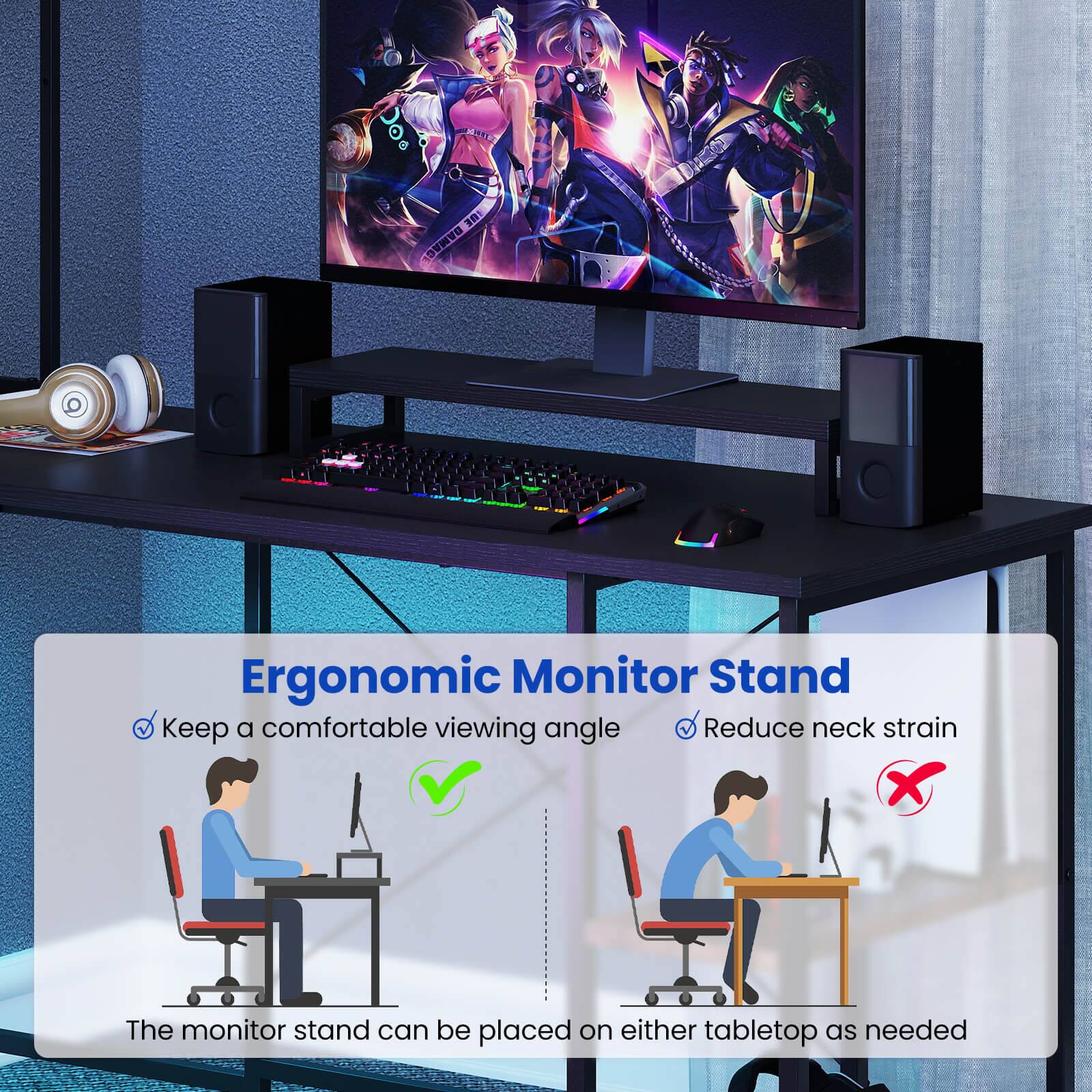 Ergonomic Monitor Stand:

1. Keep a comfortable viewing angle.
2. Reduce neck strain.
3. The monitor stand can be placed on either tabletop as needed.