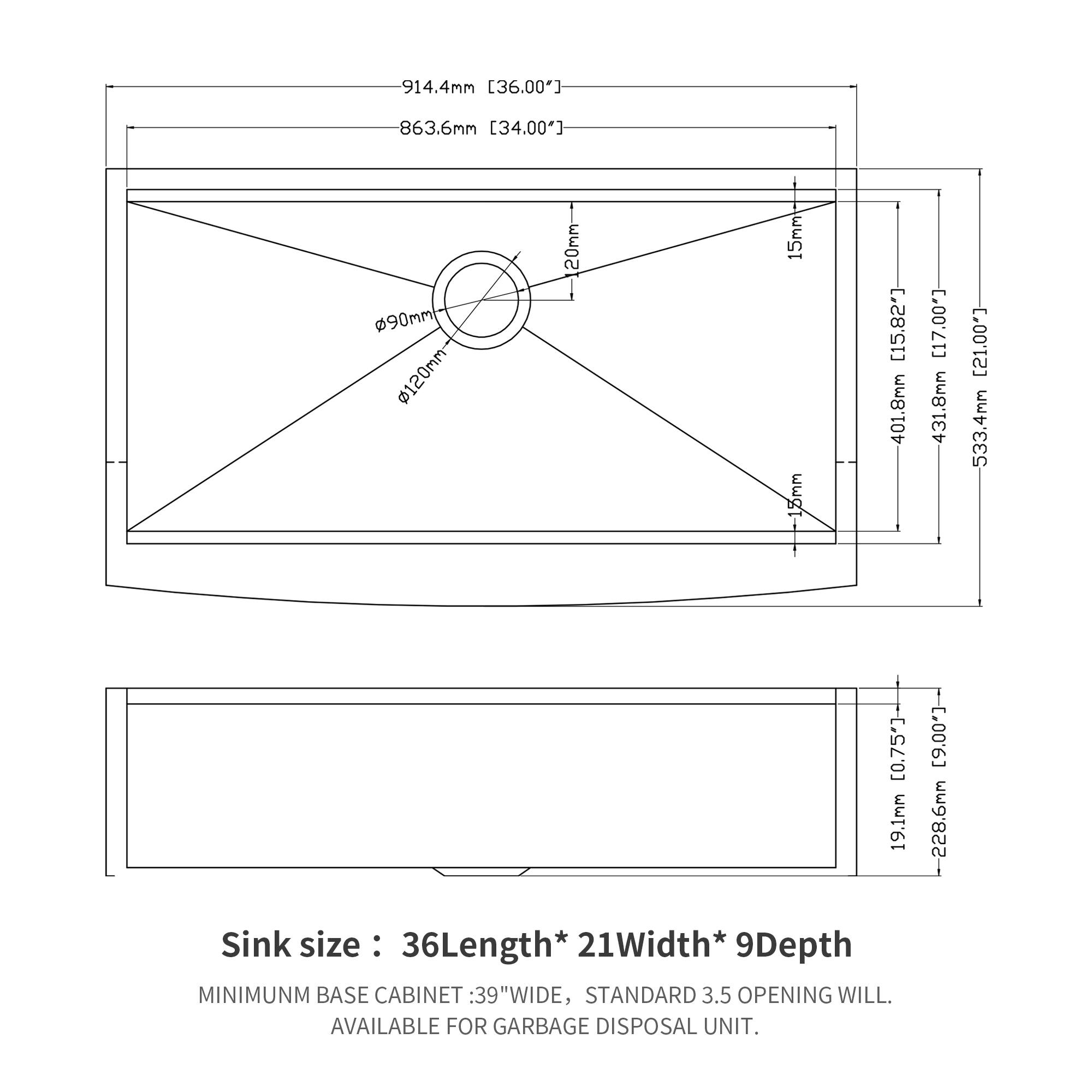 914.4mm [36.00"]  
863.6mm [34.00"]  
90mm  
120mm  
20mm  
15mm  
18mm [15.82]  
401.8mm [17.00"]  
431.8mm [21.00"]  
533.4mm [21.00"]  

Sink size: 36" Length * 21" Width * 9" Depth  

MINIMUM BASE CABINET: 39" WIDE, STANDARD 3.5" OPENING WILL BE AVAILABLE FOR GARBAGE DISPOSAL UNIT.