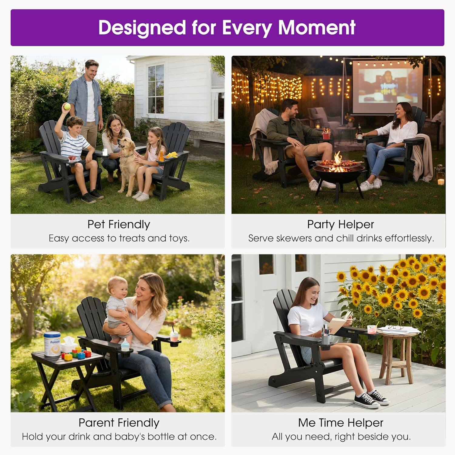 Designed for Every Moment

Pet Friendly  
Easy access to treats and toys.

Party Helper  
Serve skewers and chill drinks effortlessly.

Parent Friendly  
Hold your drink and baby's bottle at once.

Me Time Helper  
All you need, right beside you.