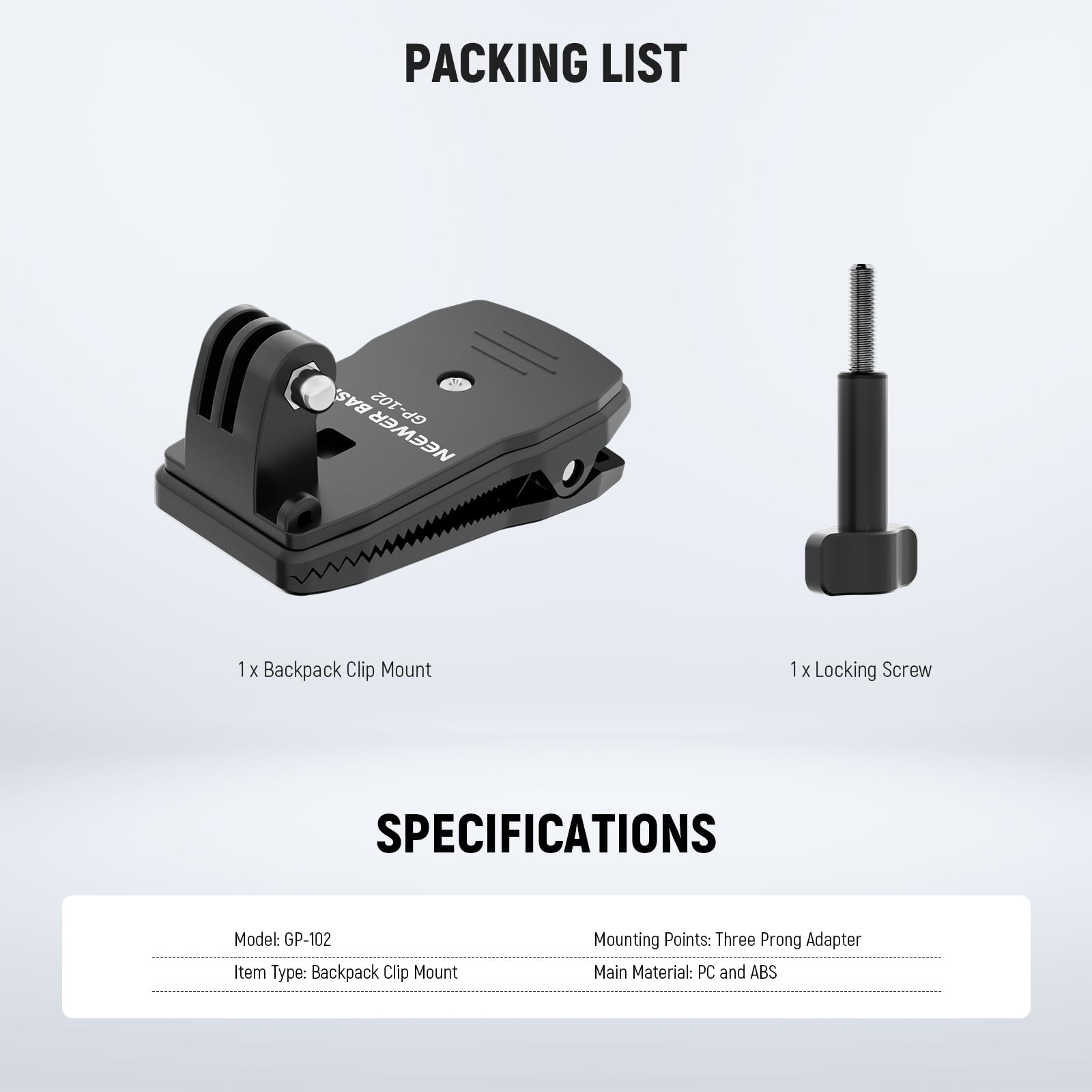 **Packing List**

- 1 x Backpack Clip Mount
- 1 x Locking Screw

**Specifications**

- Model: GP-102
- Item Type: Backpack Clip Mount
- Mounting Points: Three Prong Adapter
- Main Material: PC and ABS