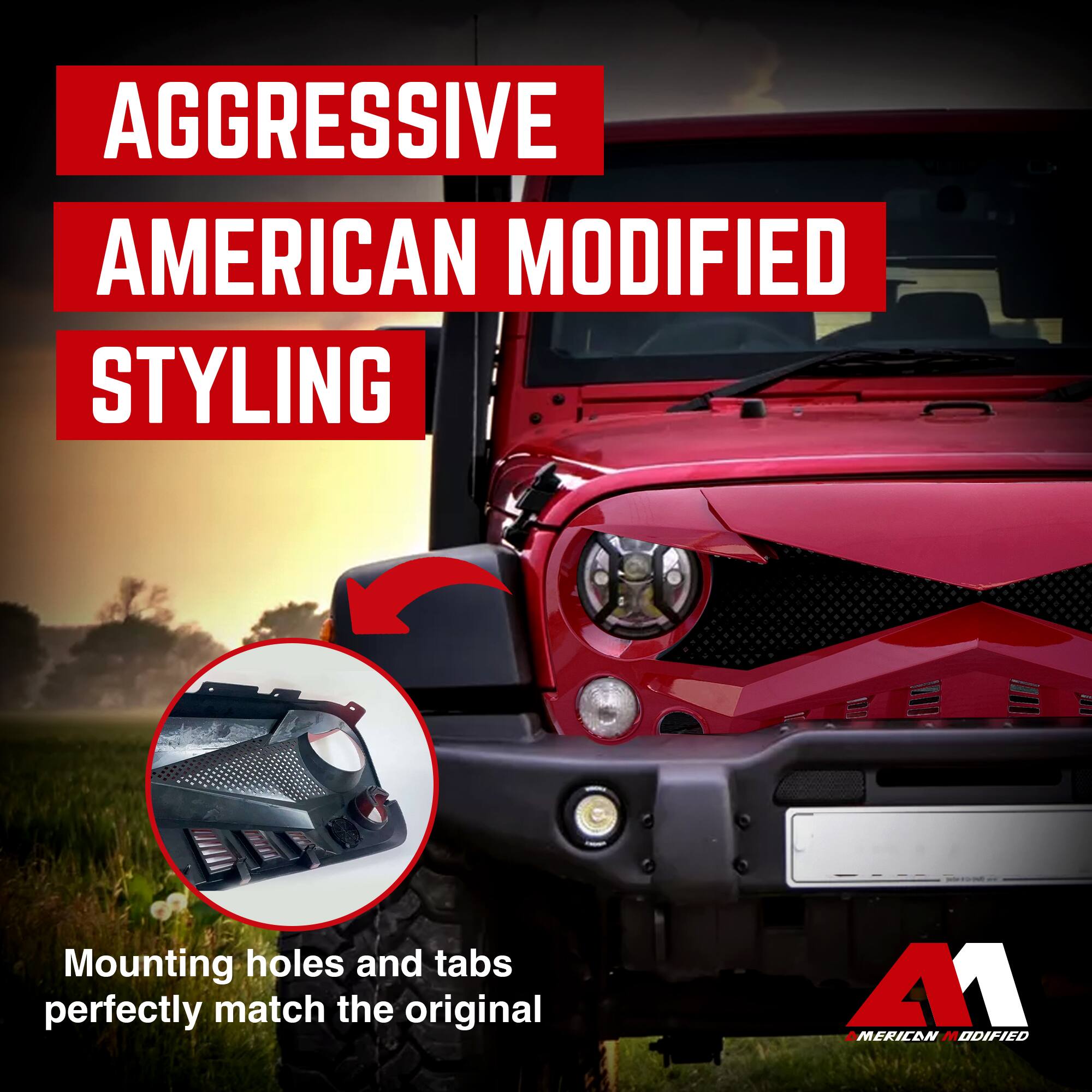 AGGRESSIVE AMERICAN MODIFIED STYLING

Mounting holes and tabs perfectly match the original