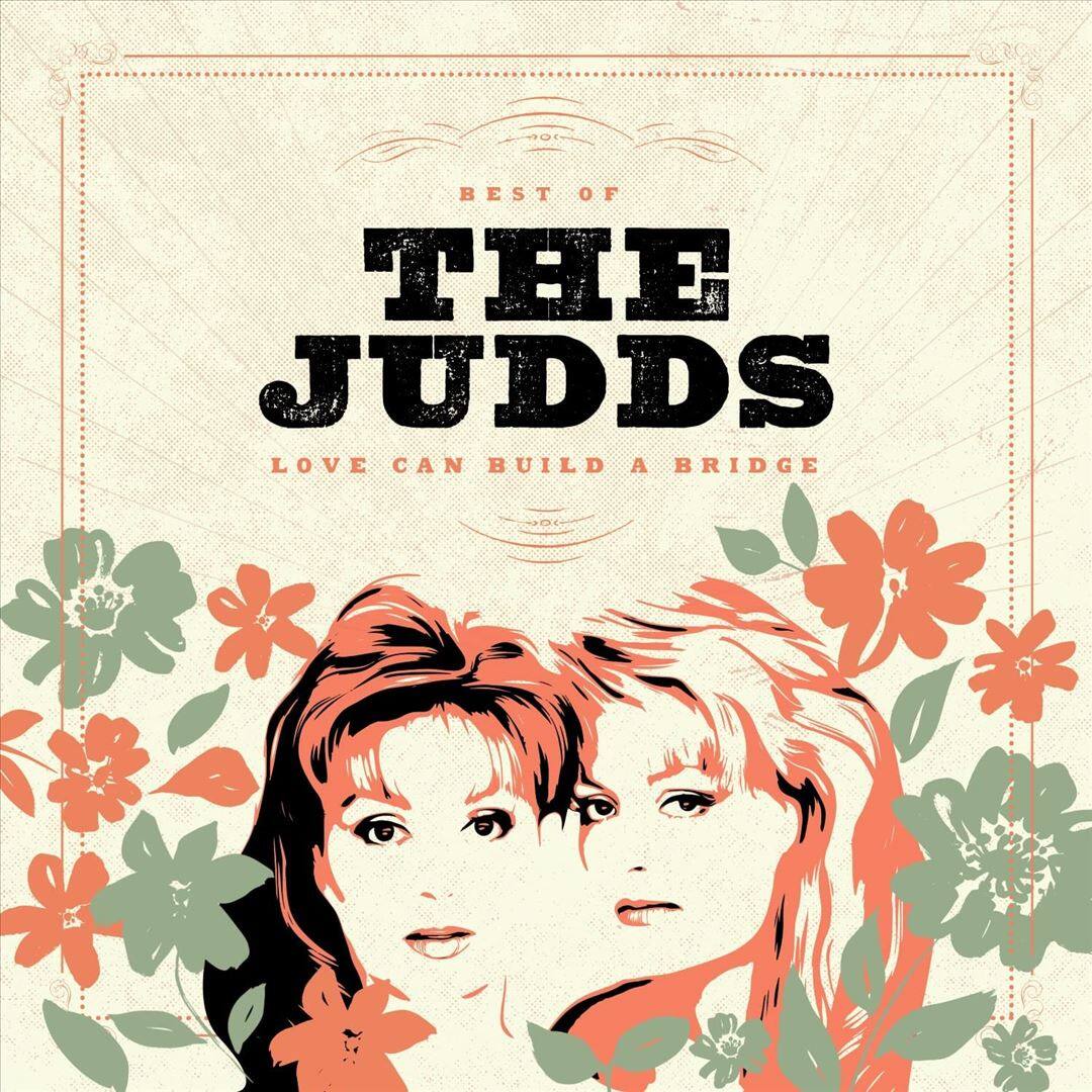 Front. Love Can Build a Bridge: Best of the Judds [LP].