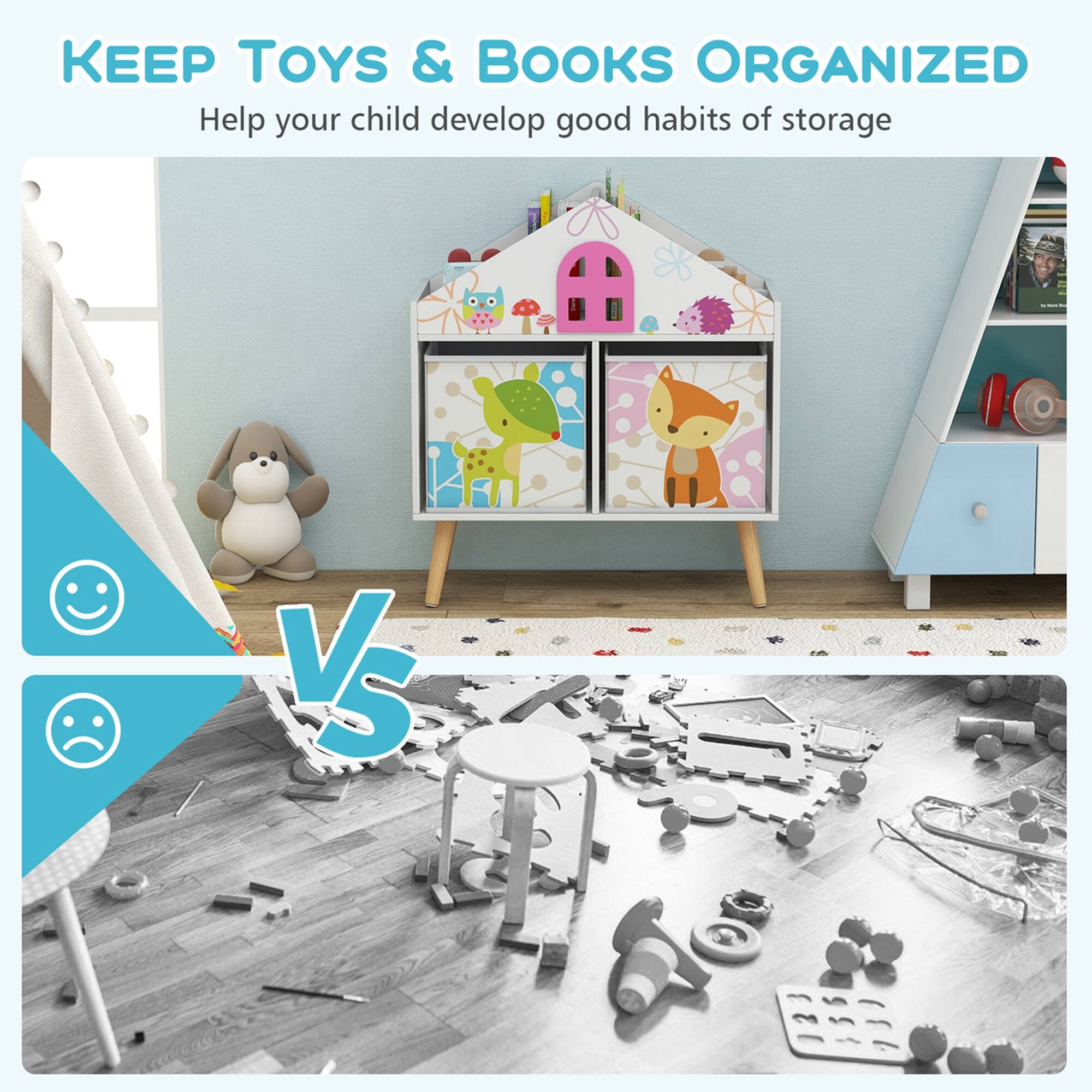 KEEP TOYS & BOOKS ORGANIZED
Help your child develop good habits of storage
I - VS