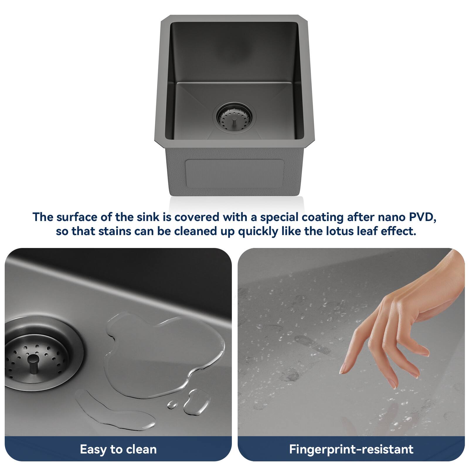 The surface of the sink is covered with a special coating after nano PVD, so that stains can be cleaned up quickly like the lotus leaf effect.

Easy to clean

Fingerprint-resistant