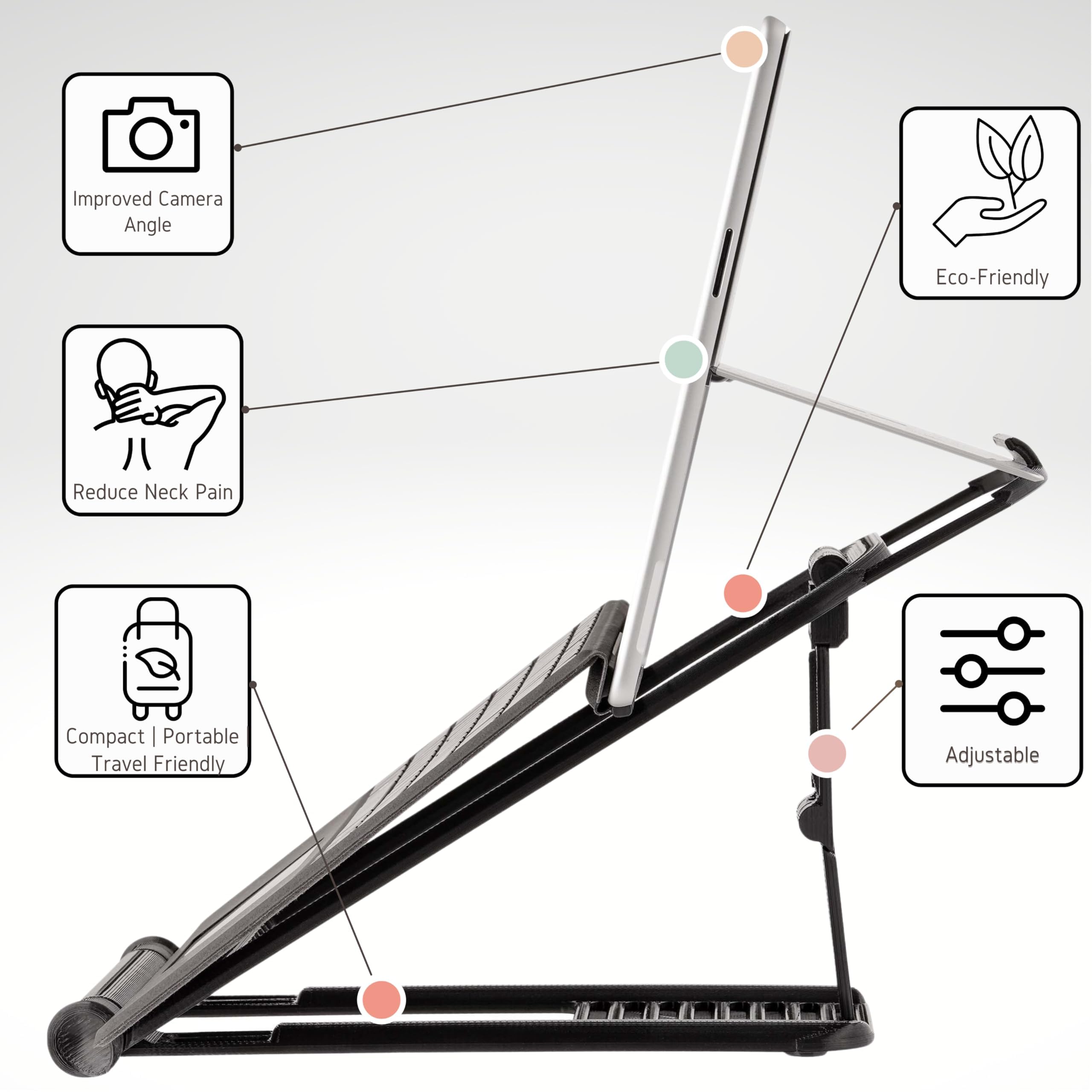 - Improved Camera Angle
- Eco-Friendly
- Reduce Neck Pain
- Compact | Portable Travel Friendly
- Adjustable