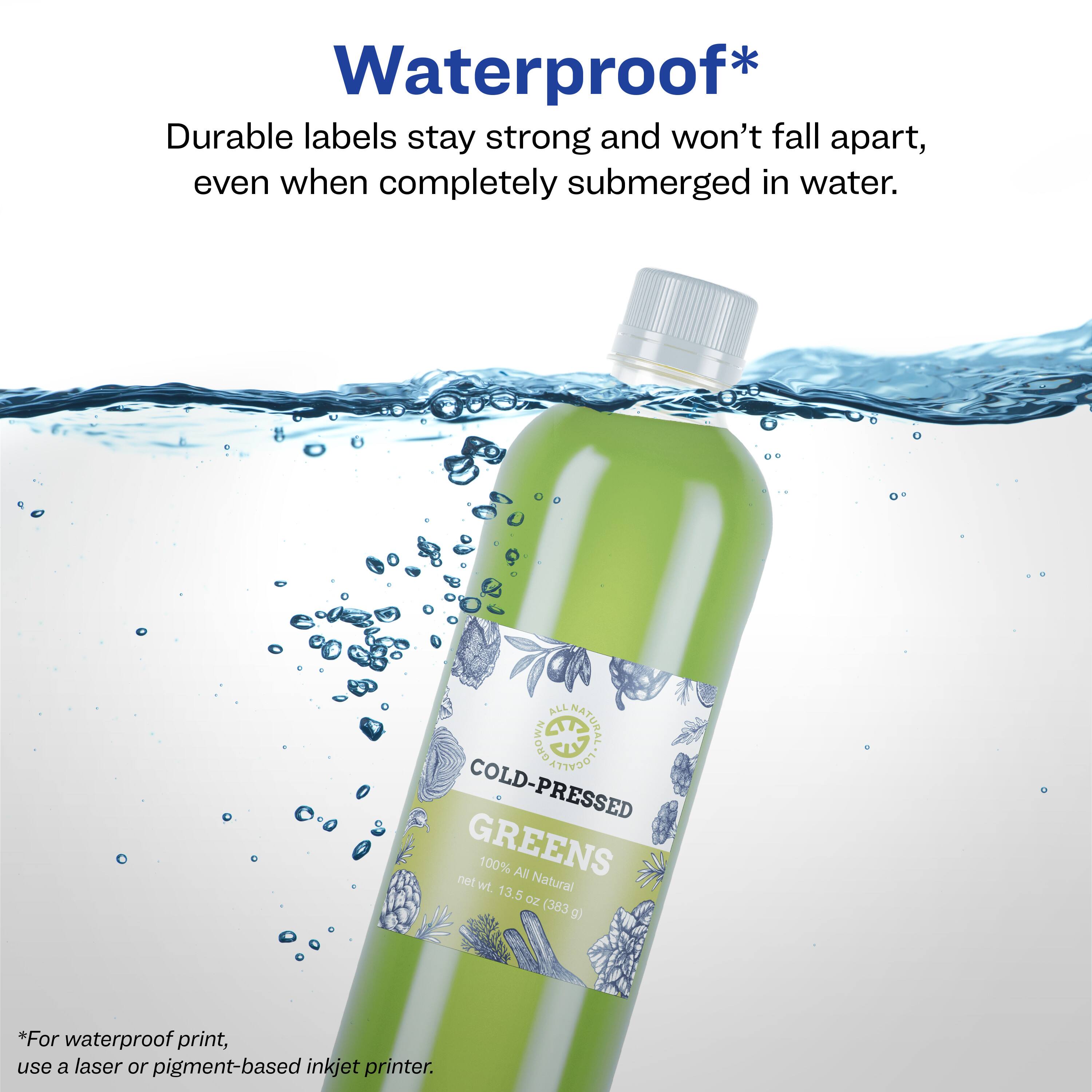 Waterproof*

Durable labels stay strong and won't fall apart, even when completely submerged in water.

ALL BROWN NATURAL LOCALLY COLD-PRESSED GREENS 100% All net wt. Natural 13.5 oz (383 g)

*For waterproof print, use a laser or pigment-based inkjet printer.