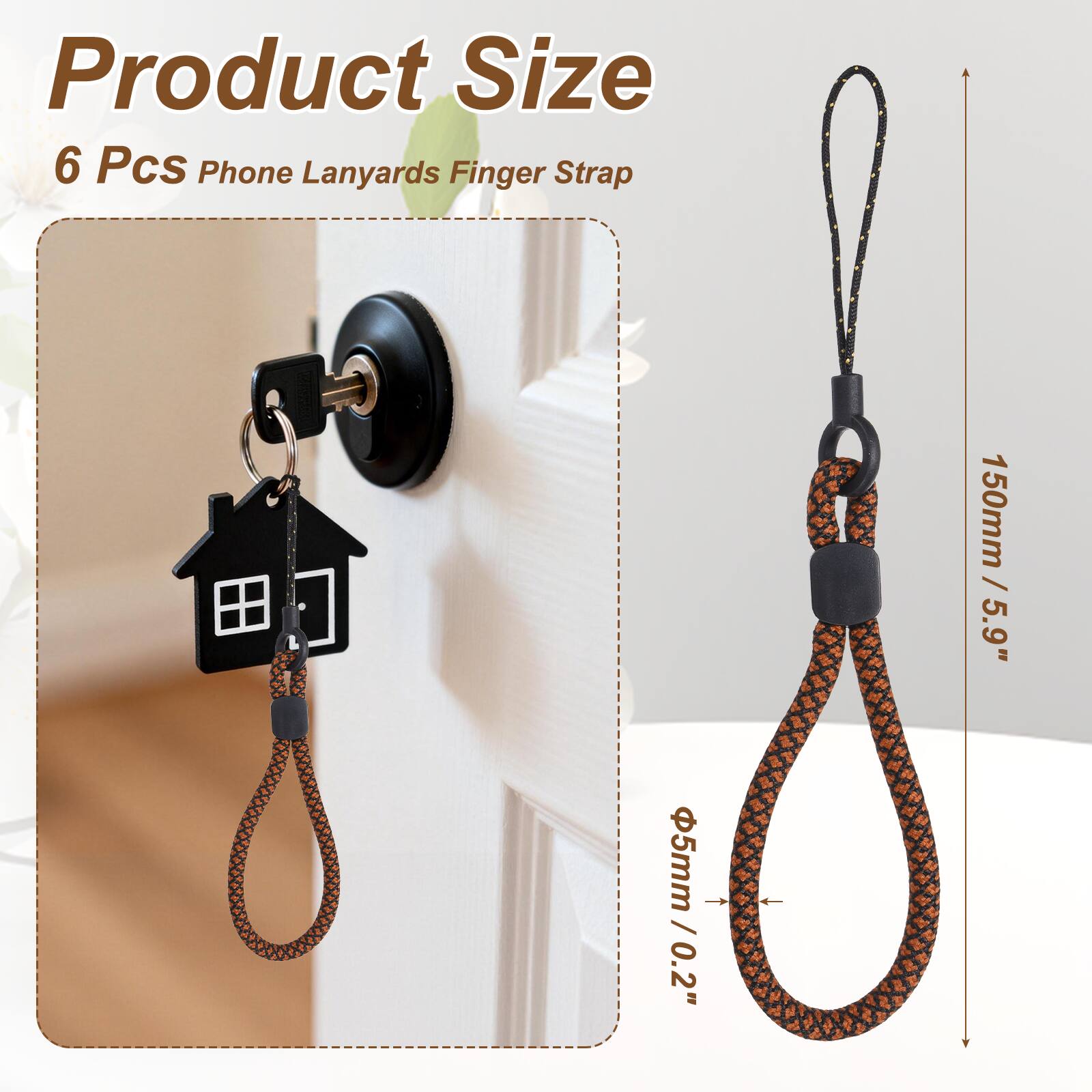 Product Size  
6 Pcs Phone Lanyards Finger Strap  
150mm / 5.9"  
Ø5mm / 0.2"