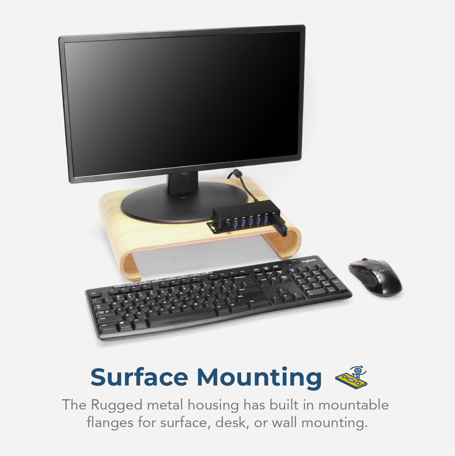 Surface Mounting

The Rugged metal housing has built-in mountable flanges for surface, desk, or wall mounting.