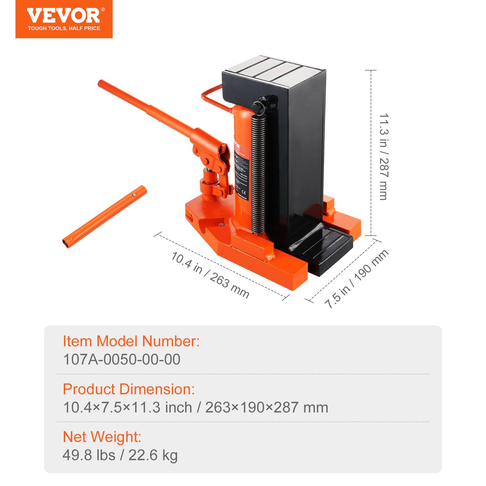 VEVOR TOUGH TOOLS, HALF PRICE

Item Model Number: 107A-0050-00-00

Product Dimension: 10.4x7.5x11.3 inch / 263x190x287 mm

Net Weight: 49.8 lbs / 22.6 kg