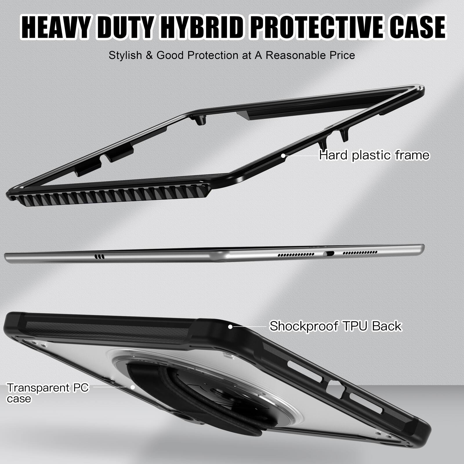 HEAVY DUTY HYBRID PROTECTIVE CASE  
Stylish & Good Protection at A Reasonable Price  

Hard plastic frame  
Shockproof TPU Back  
Transparent PC case