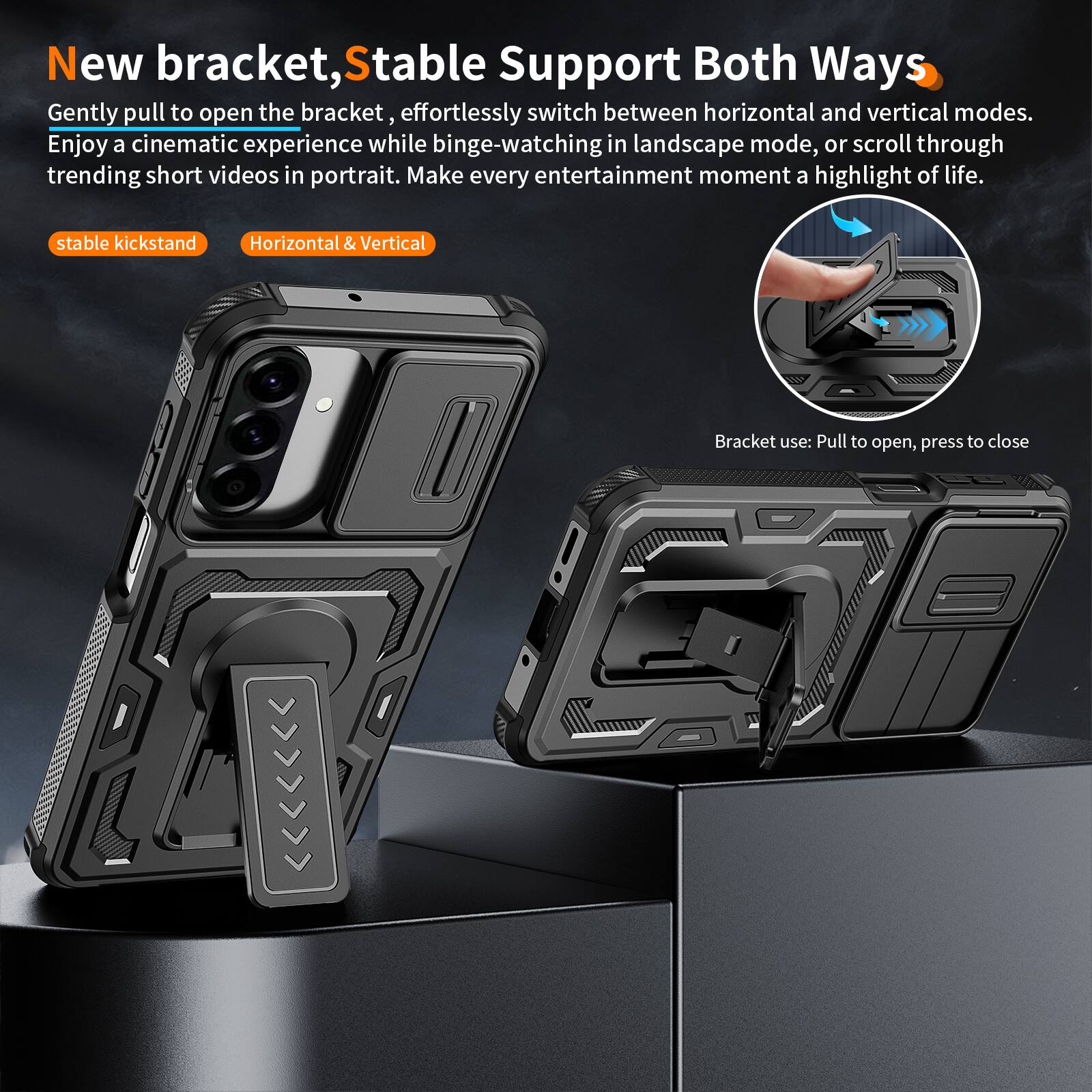 New bracket, Stable Support Both Ways

Gently pull to open the bracket, effortlessly switch between horizontal and vertical modes. Enjoy a cinematic experience while binge-watching in landscape mode, or scroll through trending short videos in portrait. Make every entertainment moment a highlight of life.

stable kickstand
Horizontal & Vertical

Bracket use: Pull to open, press to close