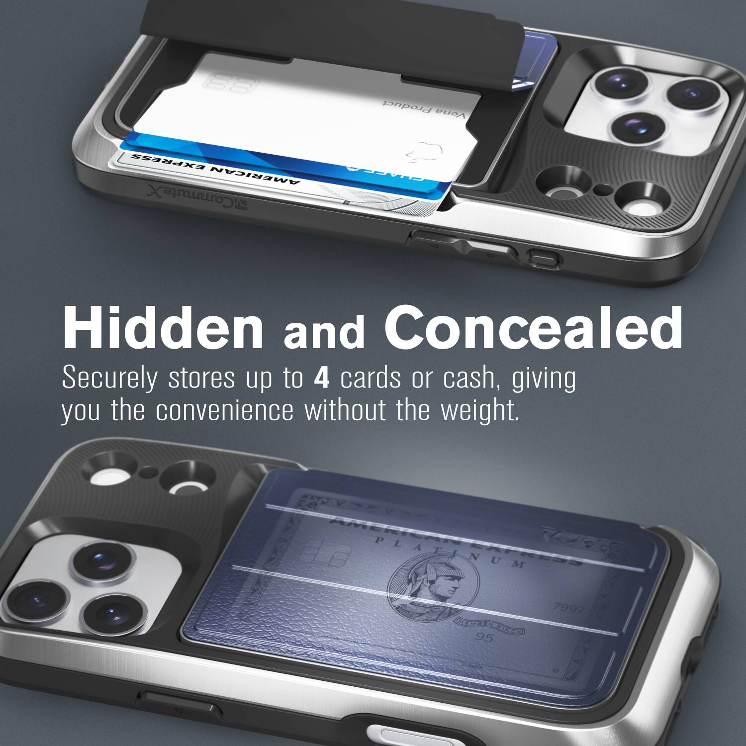 Hidden and Concealed  
Securely stores up to 4 cards or cash, giving you the convenience without the weight.