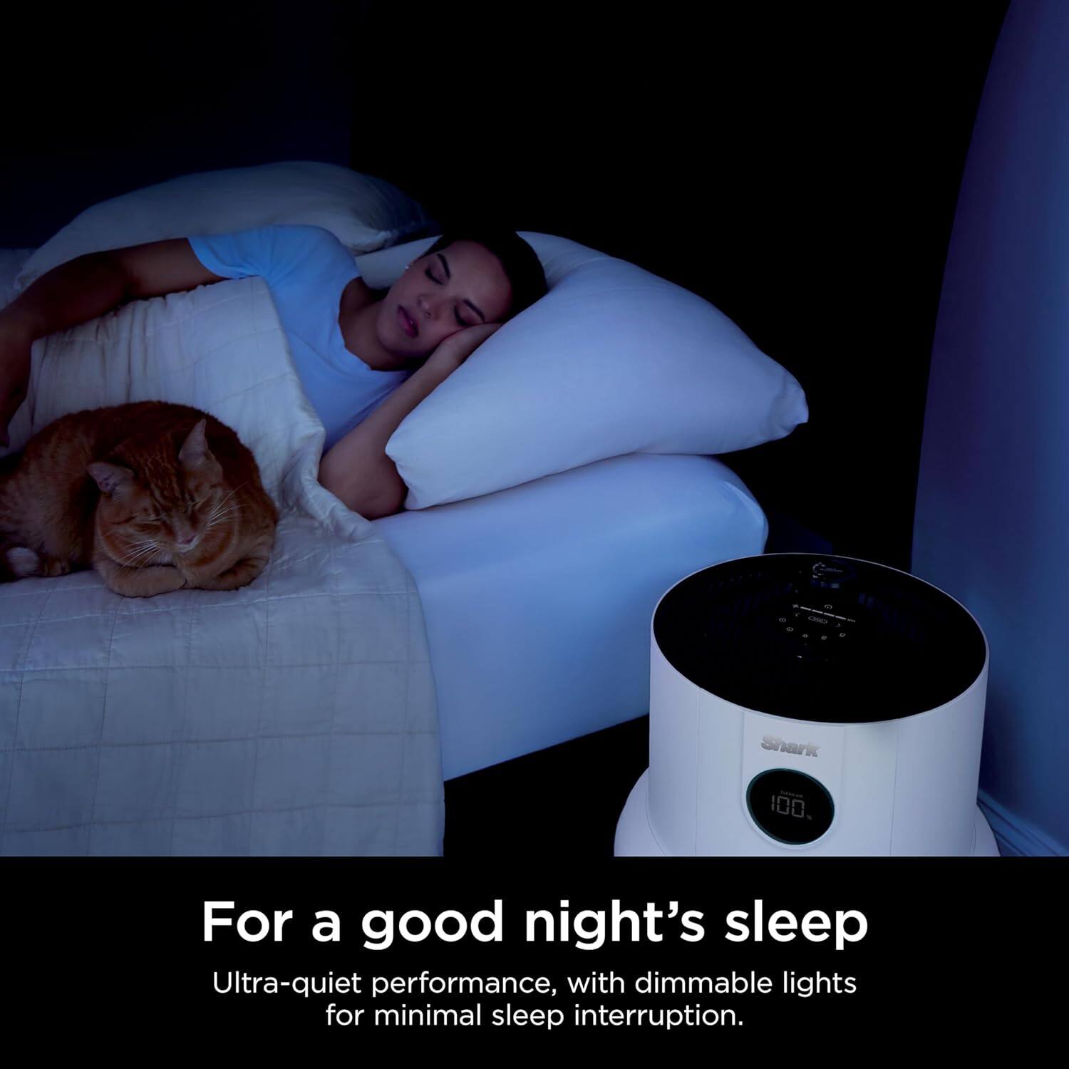 For a good night's sleep  
Ultra-quiet performance, with dimmable lights for minimal sleep interruption.