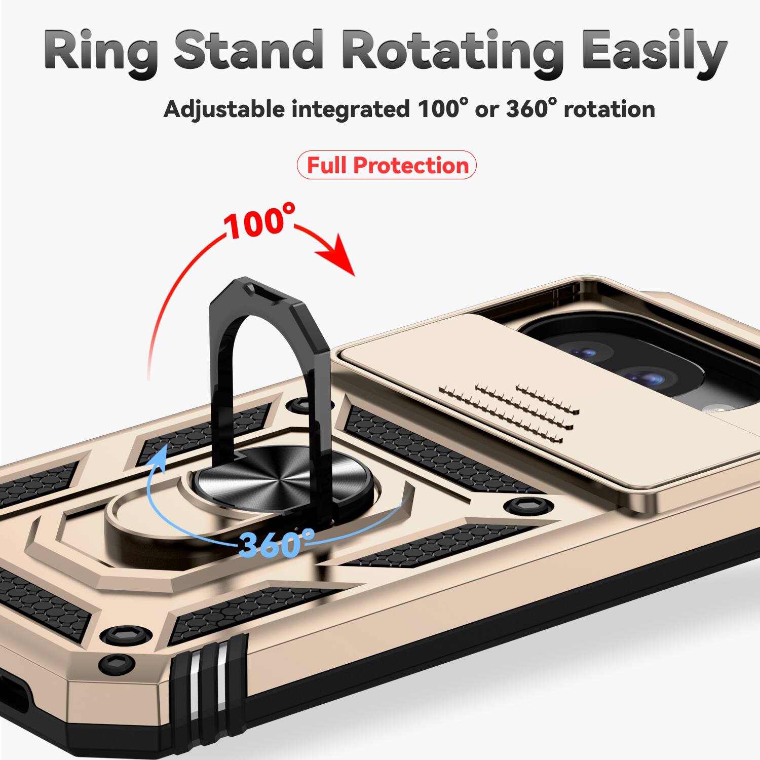 Ring Stand Rotating Easily  
Adjustable integrated 100° or 360° rotation  
Full Protection