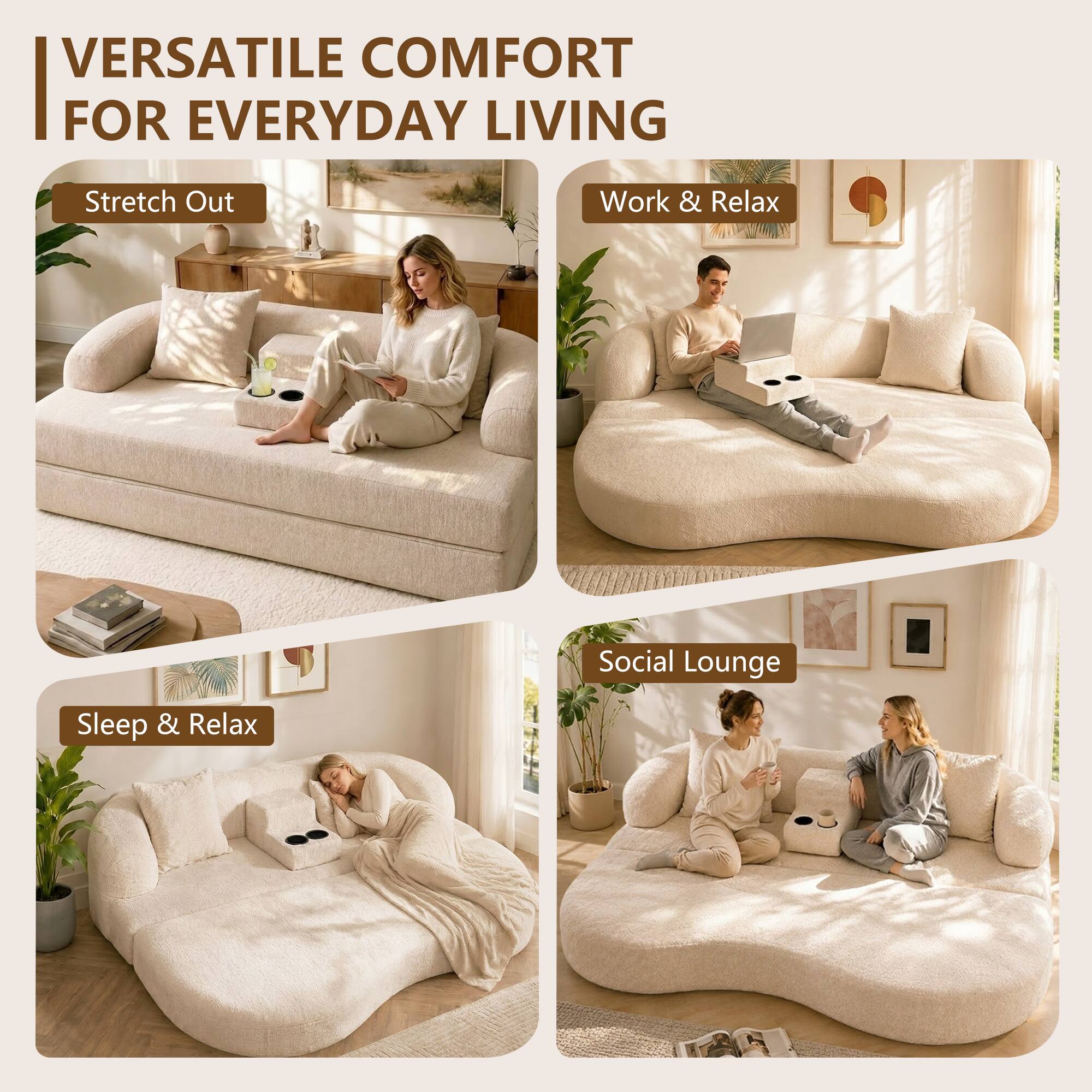 VERSATILE COMFORT | FOR EVERYDAY LIVING

- Stretch Out
- Work & Relax
- Sleep & Relax
- Social Lounge