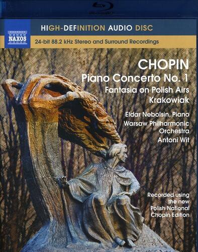 HIGH-DEFINITION AUDIO DISC  
24-bit 88.2 kHz Stereo and Surround Recordings  

CHOPIN  
Piano Concerto No. 1  
Fantasia on Polish Airs  
Krakowiak  

Eldar Nebolsin, Piano  
Warsaw Philharmonic Orchestra  
Antoni Wit  

Recorded using the new Polish National Chopin Edition