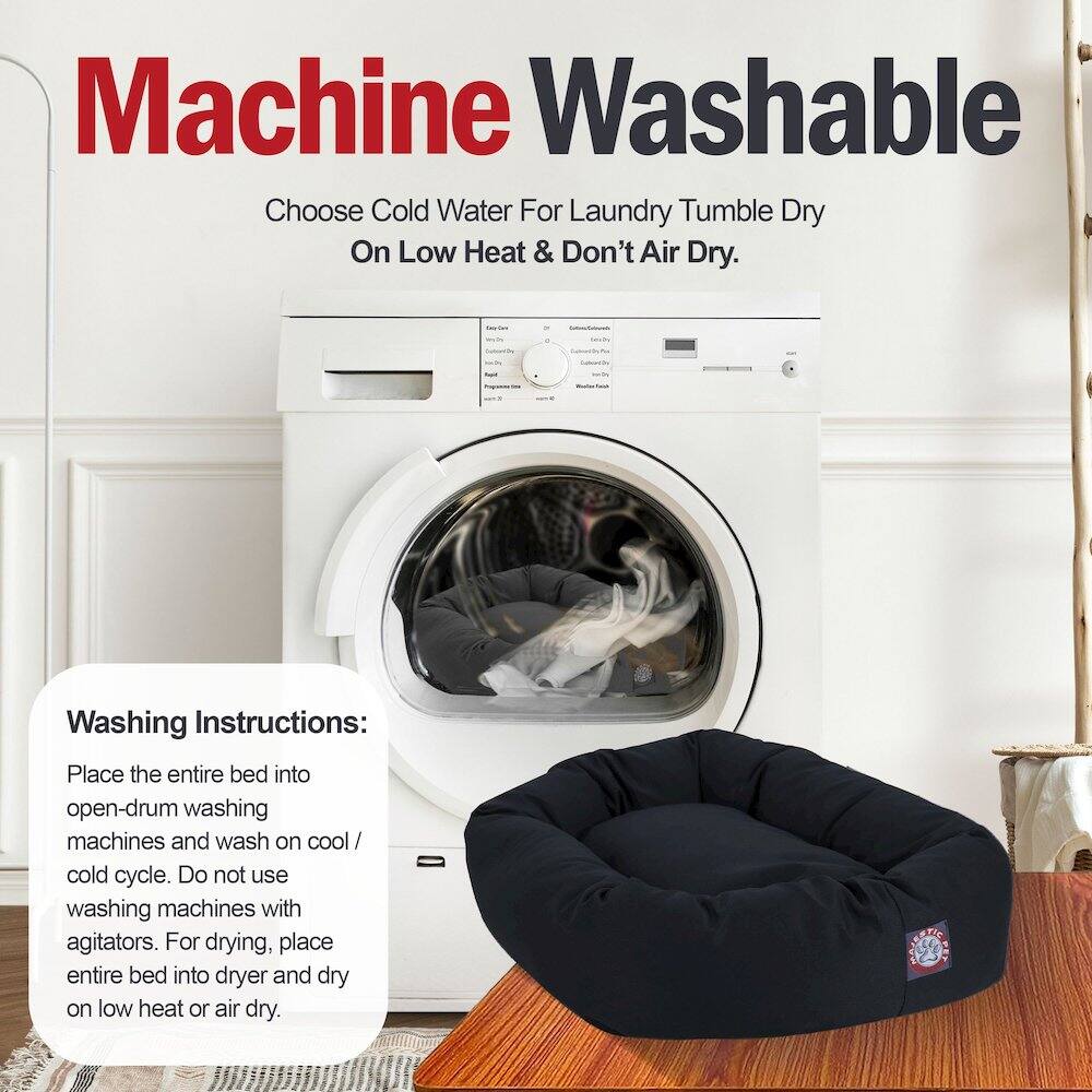 Machine Washable  
Choose Cold Water For Laundry Tumble Dry On Low Heat & Don't Air Dry.

Washing Instructions:  
Place the entire bed into open-drum washing machines and wash on cool / cold cycle. Do not use washing machines with agitators. For drying, place entire bed into dryer and dry on low heat or air dry.