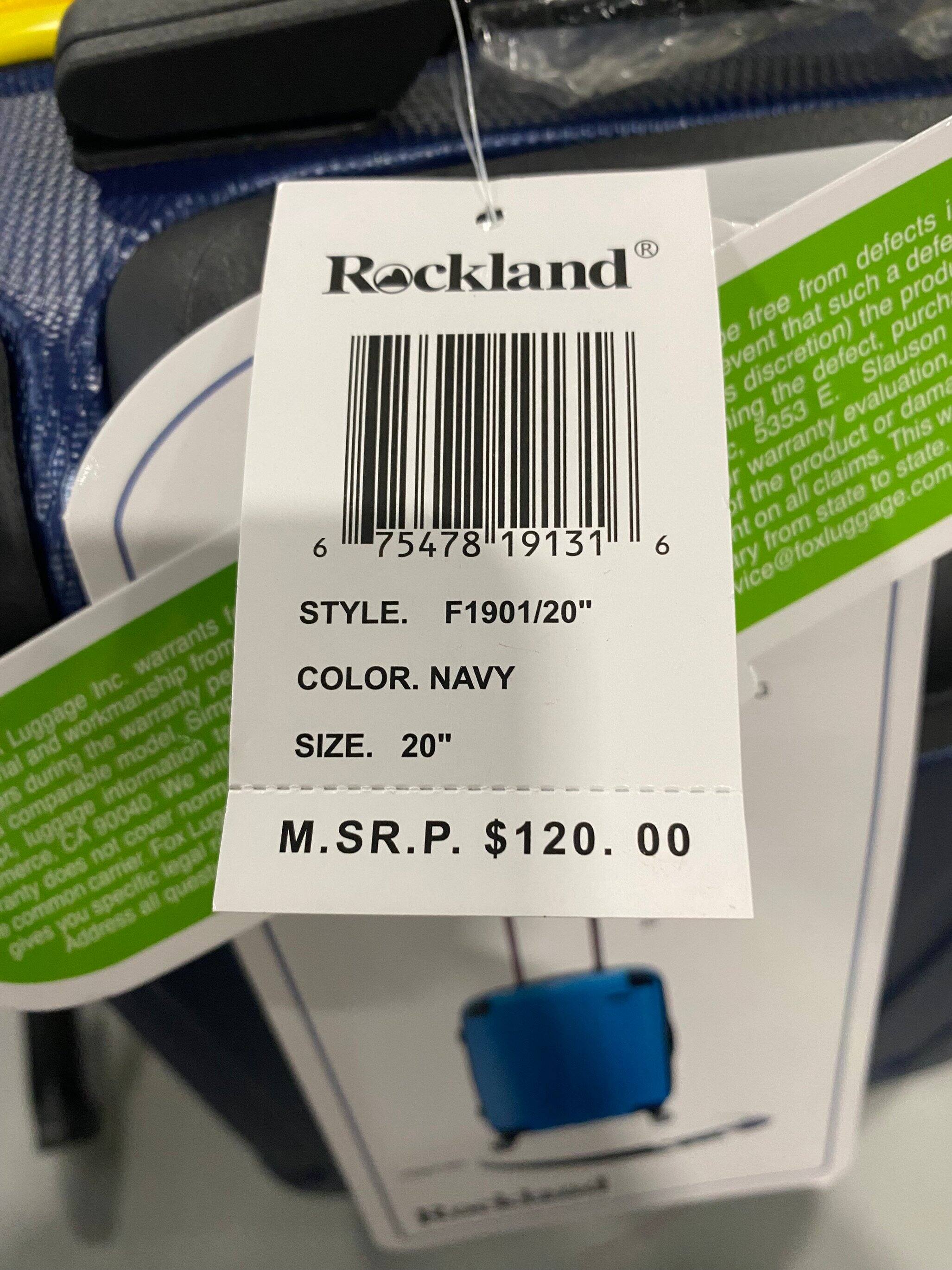 Rockland  
STYLE: F1901/20"  
COLOR: NAVY  
SIZE: 20"  
M.S.R.P.: $120.00  

75478 19131 6  
90120"  

This state. com defects a the Slauson evaluation or to from such defect, E. claims. state vice@foxluggage. that discretion) the 5353 warranty all from free event ing the on ary vice e S C. IL of nt 6 00 19131 F1901/20" $120. Rockland 75478 6 STYLE. COLOR. NAVY 20" SIZE. M.S.R.P. from pe Sim will norm Lug warrants We Fox legal quest workmanship Inc. model, the information 90040. cover not carrier specific all Address during comparable poegou! saop you Luggage and al Sa merce, anty common gives - - A -  

i W defe prod purch dama This state. com defects a the Slauson evaluation or to from such defect, E. claims. state vice@