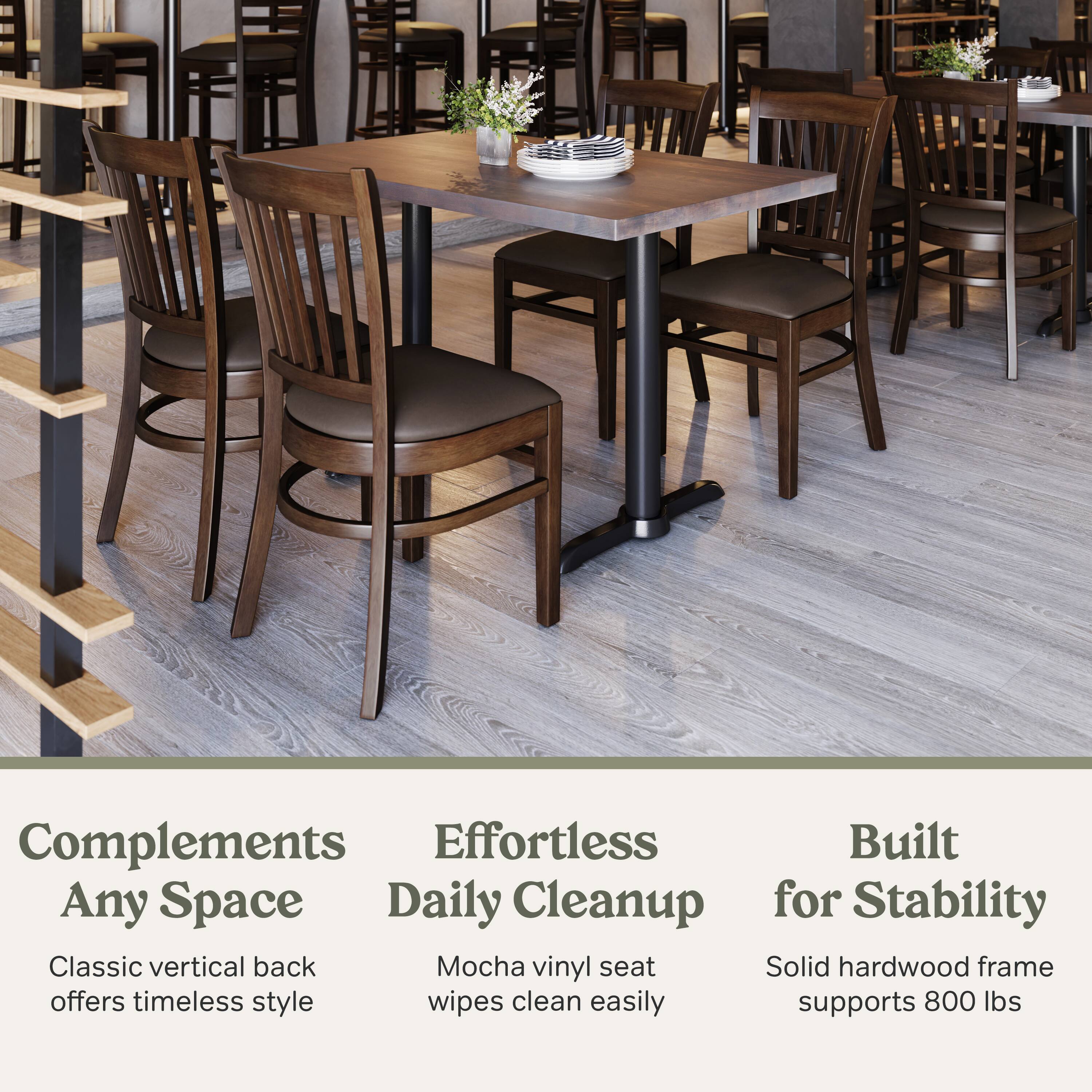 Complements Any Space  
Classic vertical back offers timeless style  

Effortless Daily Cleanup  
Mocha vinyl seat wipes clean easily  

Built for Stability  
Solid hardwood frame supports 800 lbs