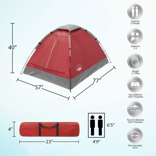 Capacity: 2 People
Seasons: 2-3
Weight: 2.75lbs
Tent Material: 190T Polyester
Rain Fly Material: 190T Polyester
4" 6'5"
23" 4'9"
Pole diameter: 3mm
40" To 57" 77"