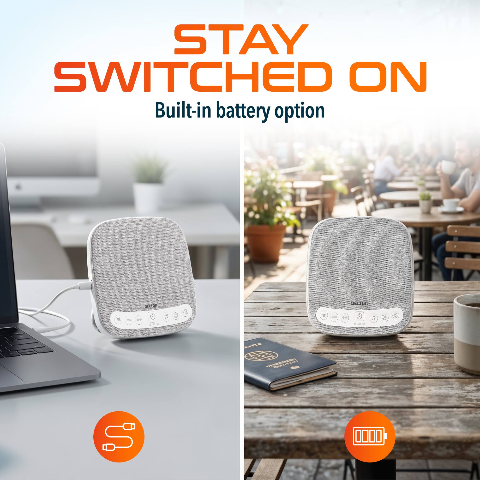 STAY SWITCHED ON  
Built-in battery option