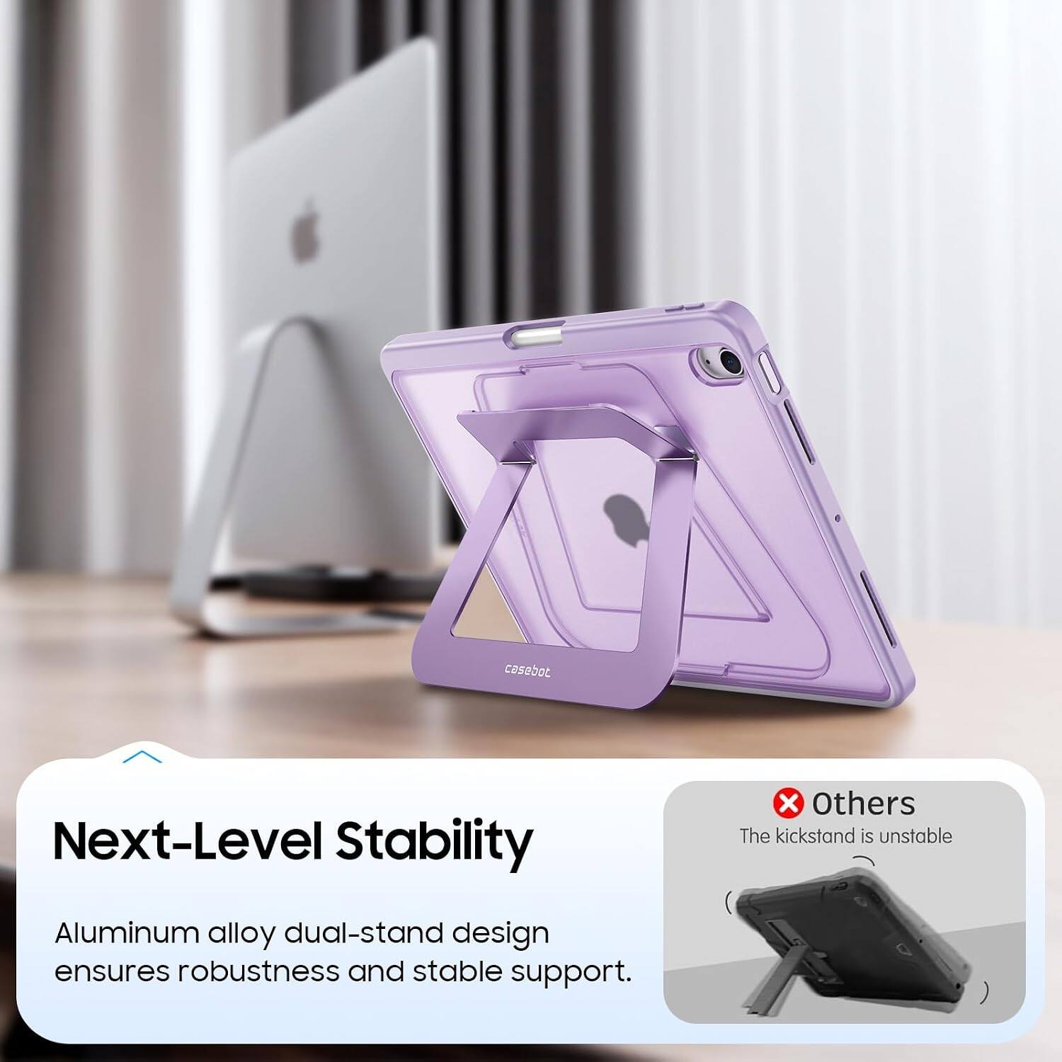 Next-Level Stability

Aluminum alloy dual-stand design ensures robustness and stable support.

Others
The kickstand is unstable