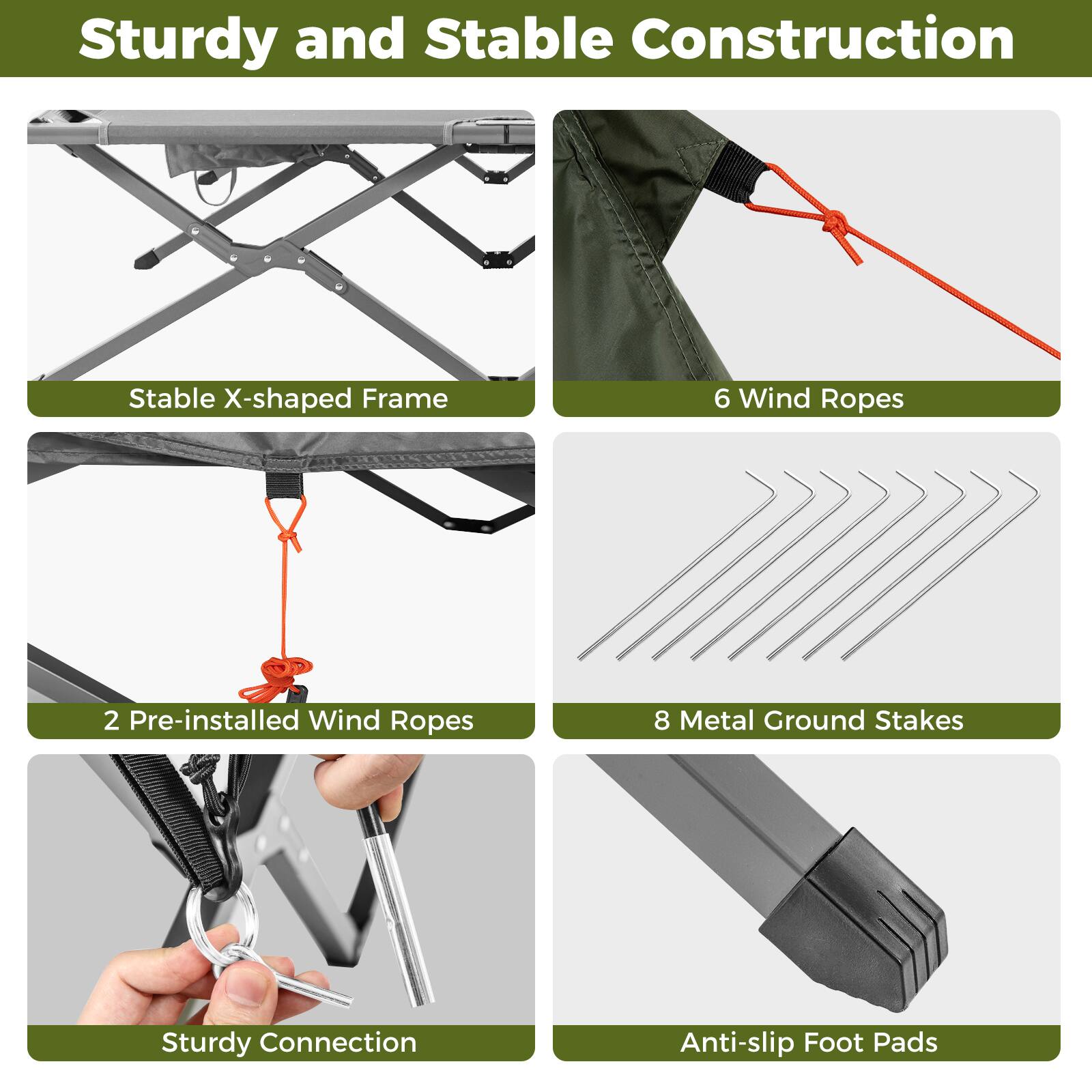 Sturdy and Stable Construction

- Stable X-shaped Frame
- 6 Wind Ropes
- 2 Pre-installed Wind Ropes
- 8 Metal Ground Stakes
- Sturdy Connection
- Anti-slip Foot Pads