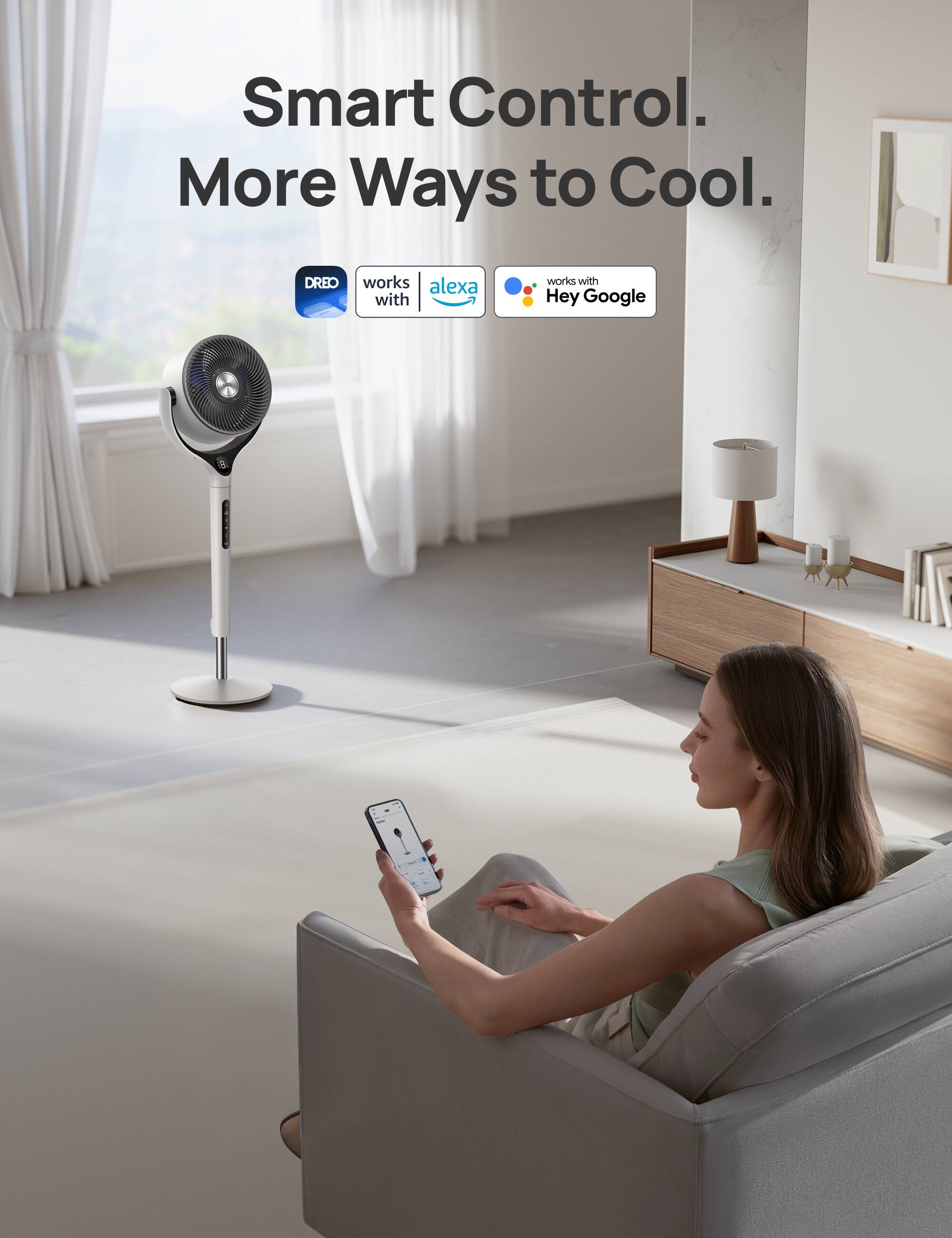 Smart Control. More Ways to Cool.  
DREO works with Alexa  
works with Hey Google
