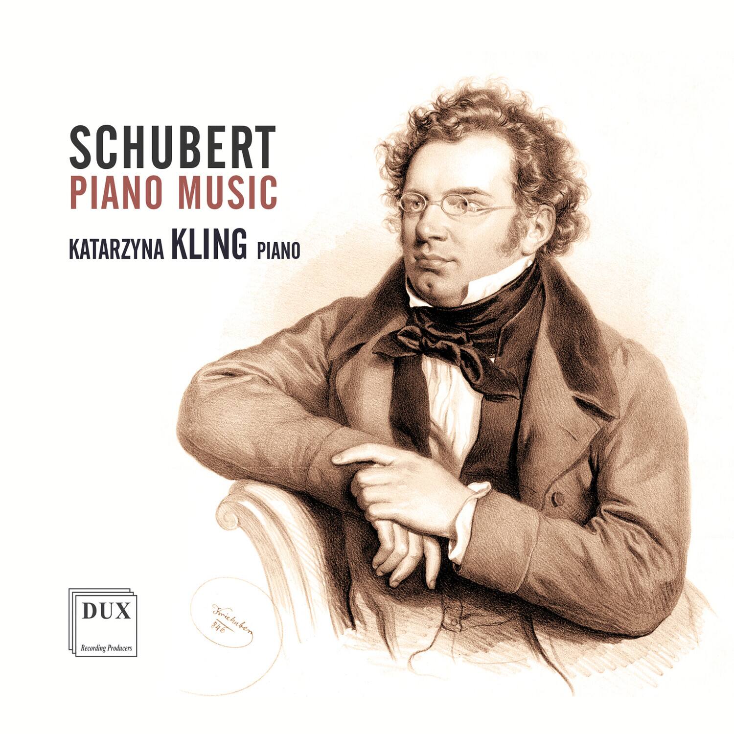 SCHUBERT  
PIANO MUSIC  

KATARZYNA KLING  
PIANO  

DUX  
Recording Producers  

Friedhuben  
94 hu ben