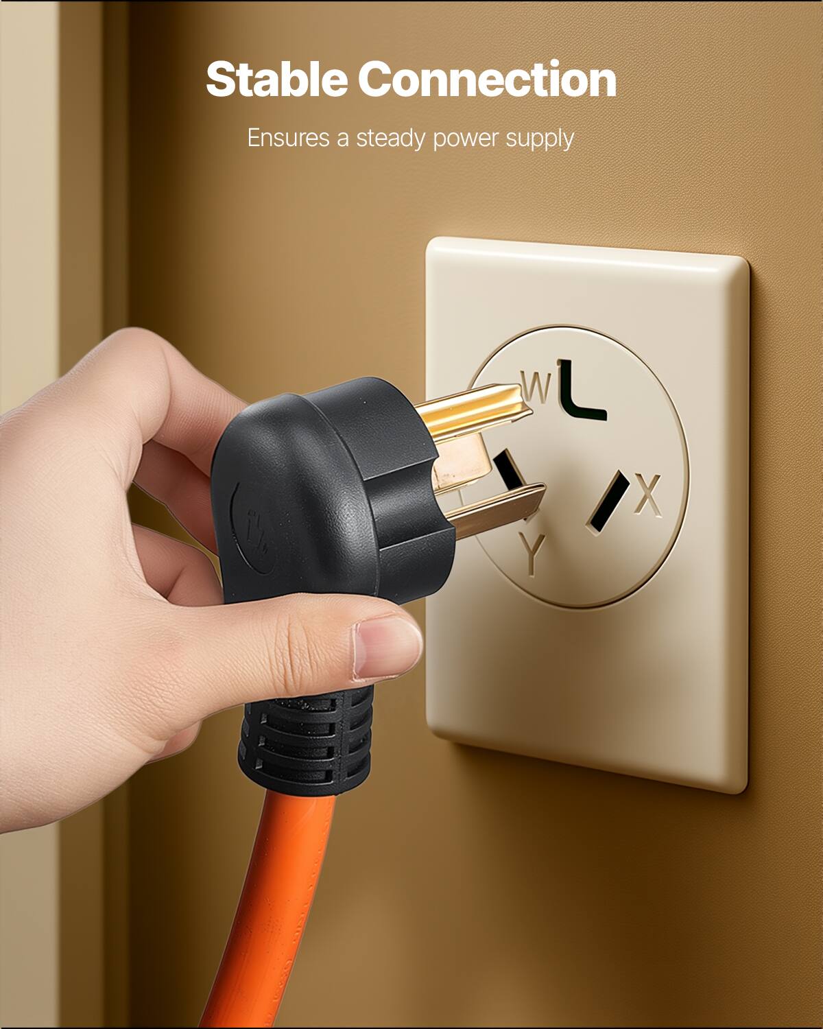 Stable Connection  
Ensures a steady power supply