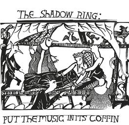 The Shadow Ring - Put The Music In Its Coffin - VINYL LP