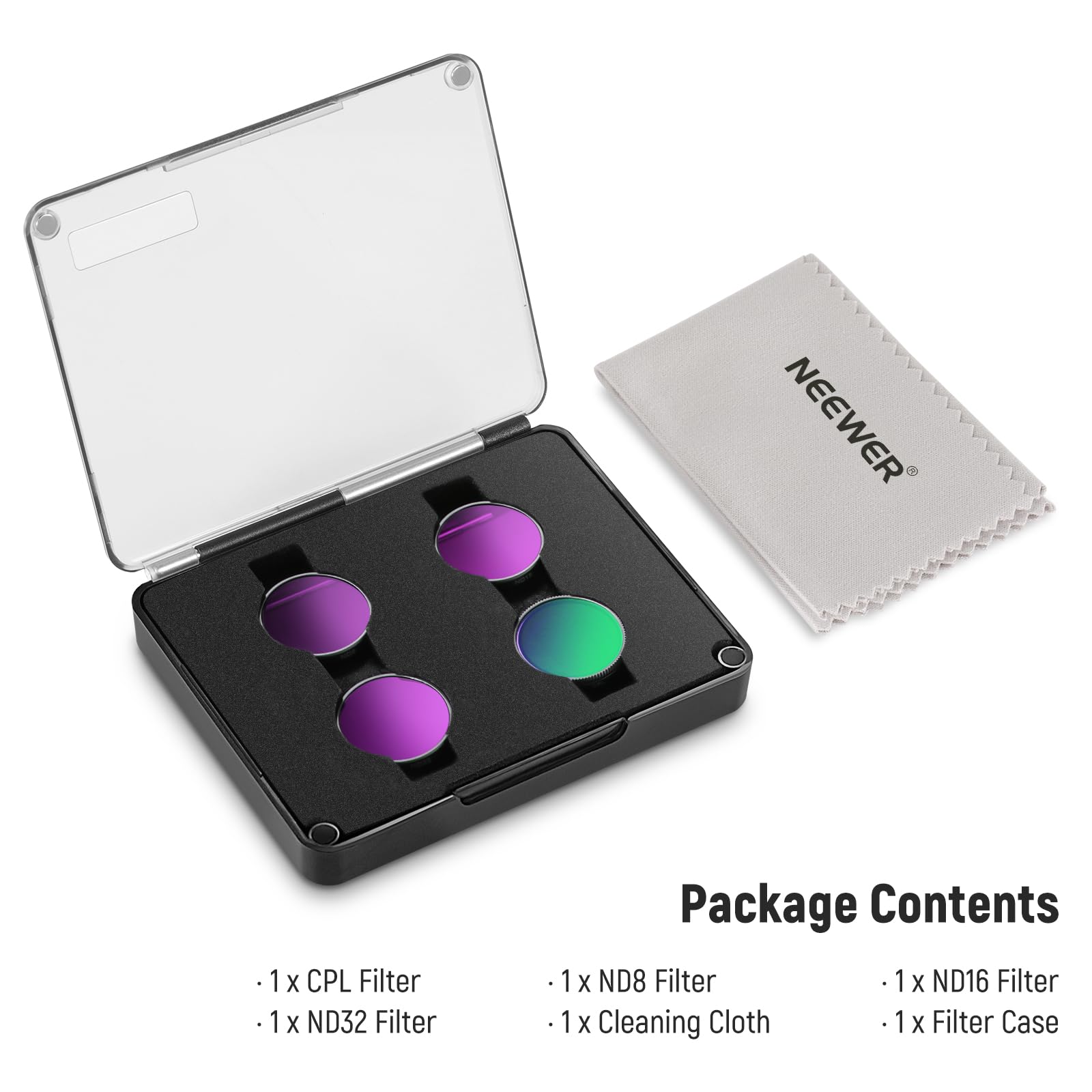 NEEWER 1x CPL Filter  
1x ND32 Filter  
1x ND8 Filter  
1x ND16 Filter  
1x Cleaning Cloth  
1x Filter Case  

Package Contents  
- 1 x CPL Filter  
- 1 x ND32 Filter  
- 1 x ND8 Filter  
- 1 x ND16 Filter  
- 1 x Cleaning Cloth  
- 1 x Filter Case