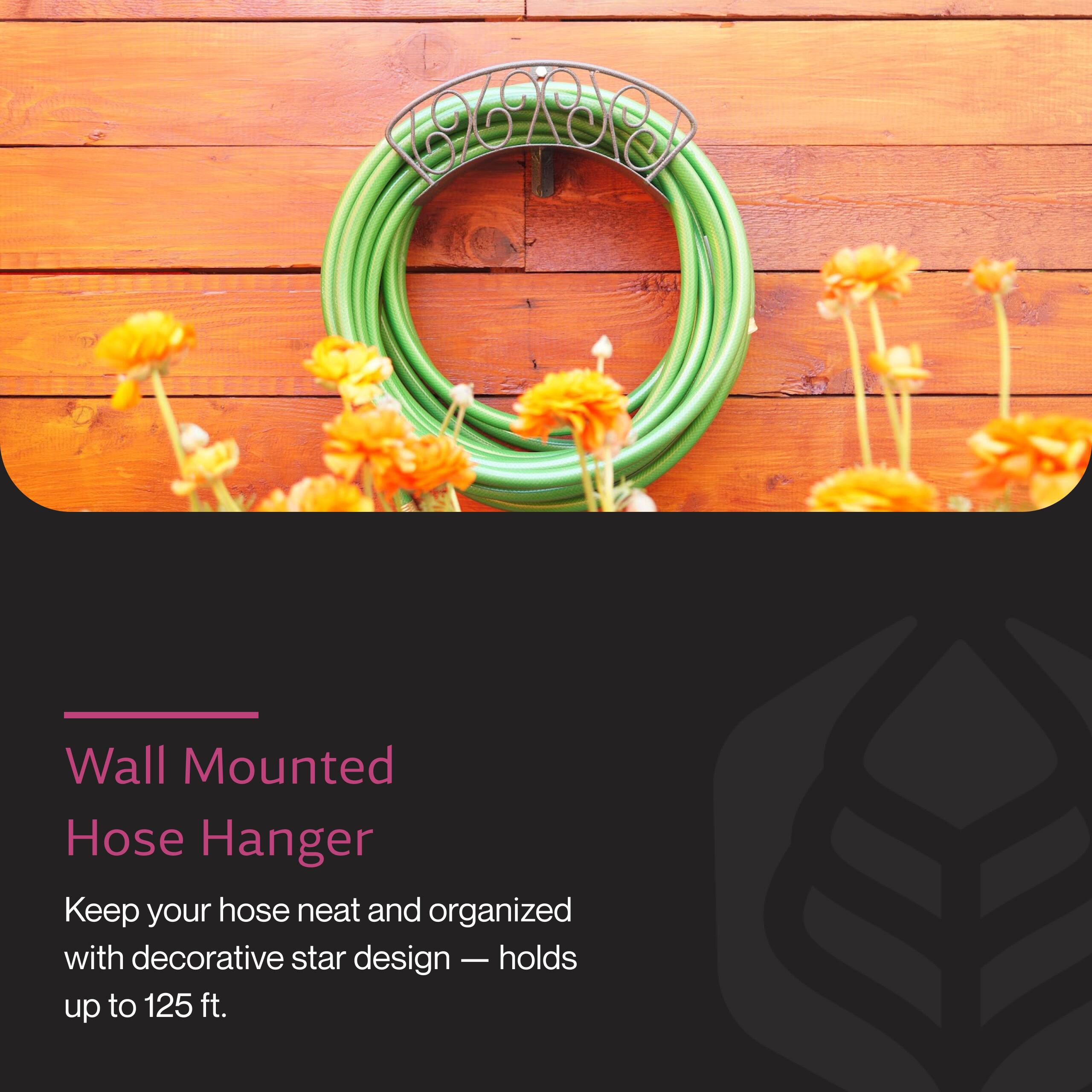Wall Mounted Hose Hanger  
Keep your hose neat and organized with decorative star design — holds up to 125 ft.