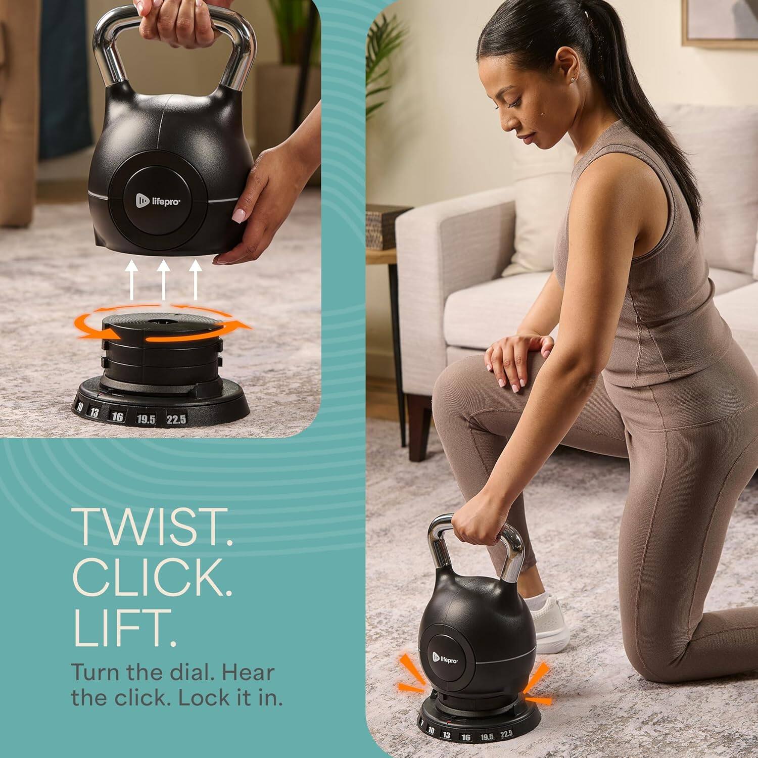lifepro

13 16 19.5 22.5

TWIST. CLICK. LIFT.

Turn the dial. Hear the click. Lock it in.