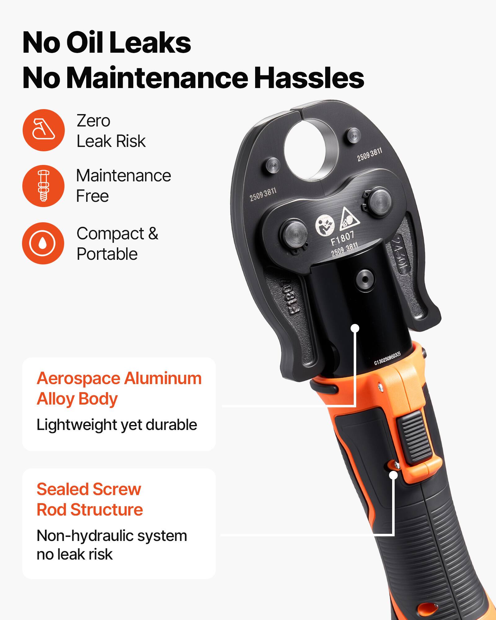 No Oil Leaks  
No Maintenance Hassles  

Zero Leak Risk  
Maintenance Free  
Compact & Portable  

Aerospace Aluminum Alloy Body  
Lightweight yet durable  

Sealed Screw Rod Structure  
Non-hydraulic system, no leak risk