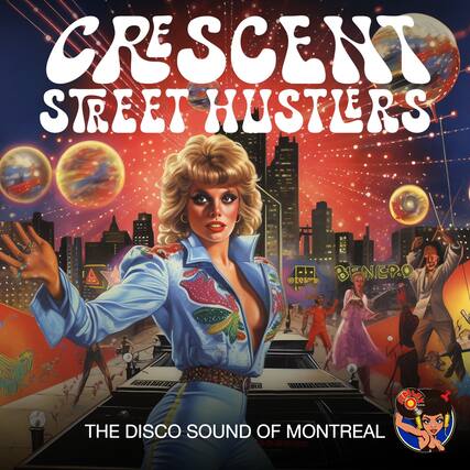 Crescent Street Hustlers
The Disco Sound of Montreal