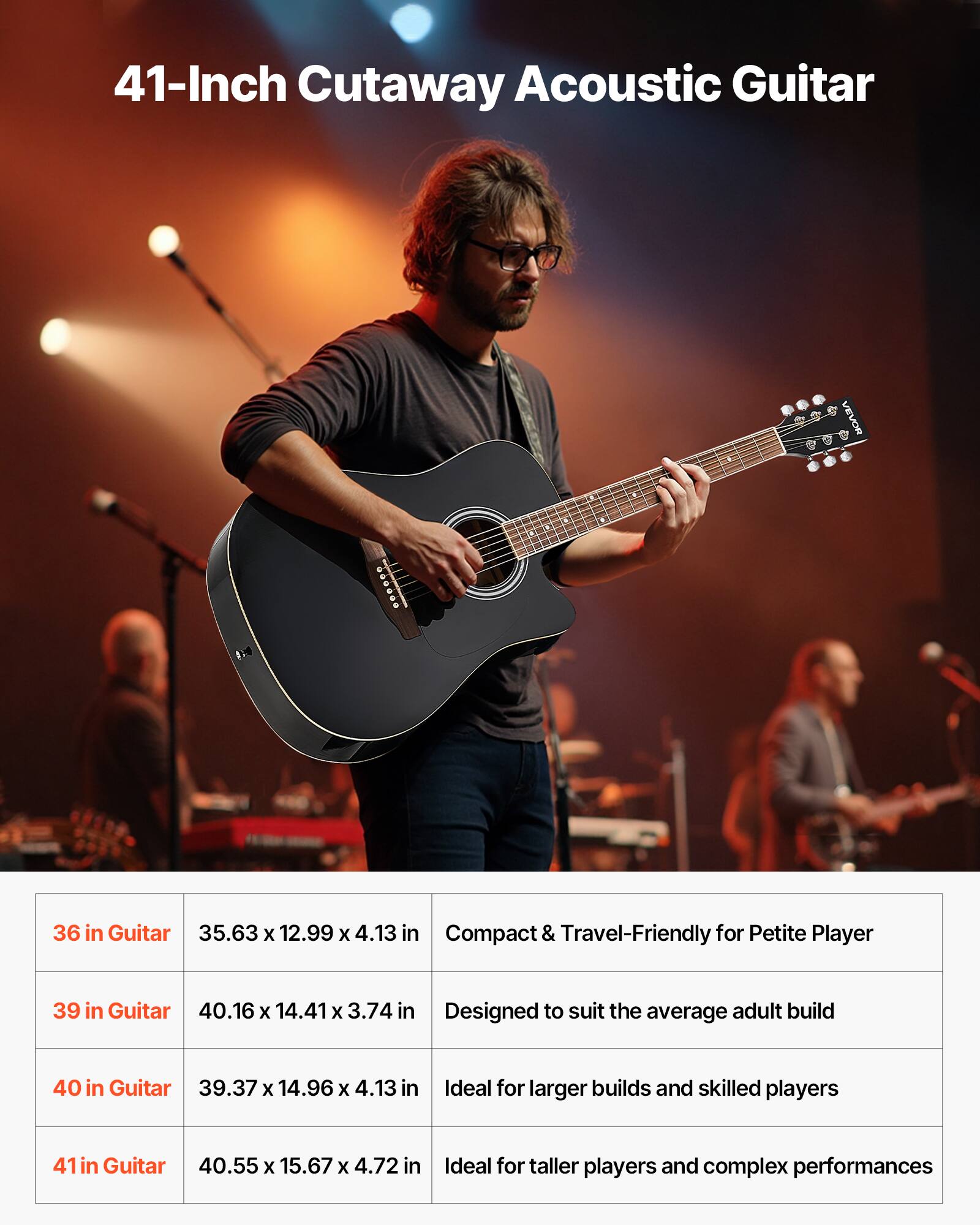 41-Inch Cutaway Acoustic Guitar

- 36 in Guitar: 35.63 x 12.99 x 4.13 in - Compact & Travel-Friendly for Petite Player
- 39 in Guitar: 40.16 x 14.41 x 3.74 in - Designed to suit the average adult build
- 40 in Guitar: 39.37 x 14.96 x 4.13 in - Ideal for larger builds and skilled players
- 41 in Guitar: 40.55 x 15.67 x 4.72 in - Ideal for taller players and complex performances